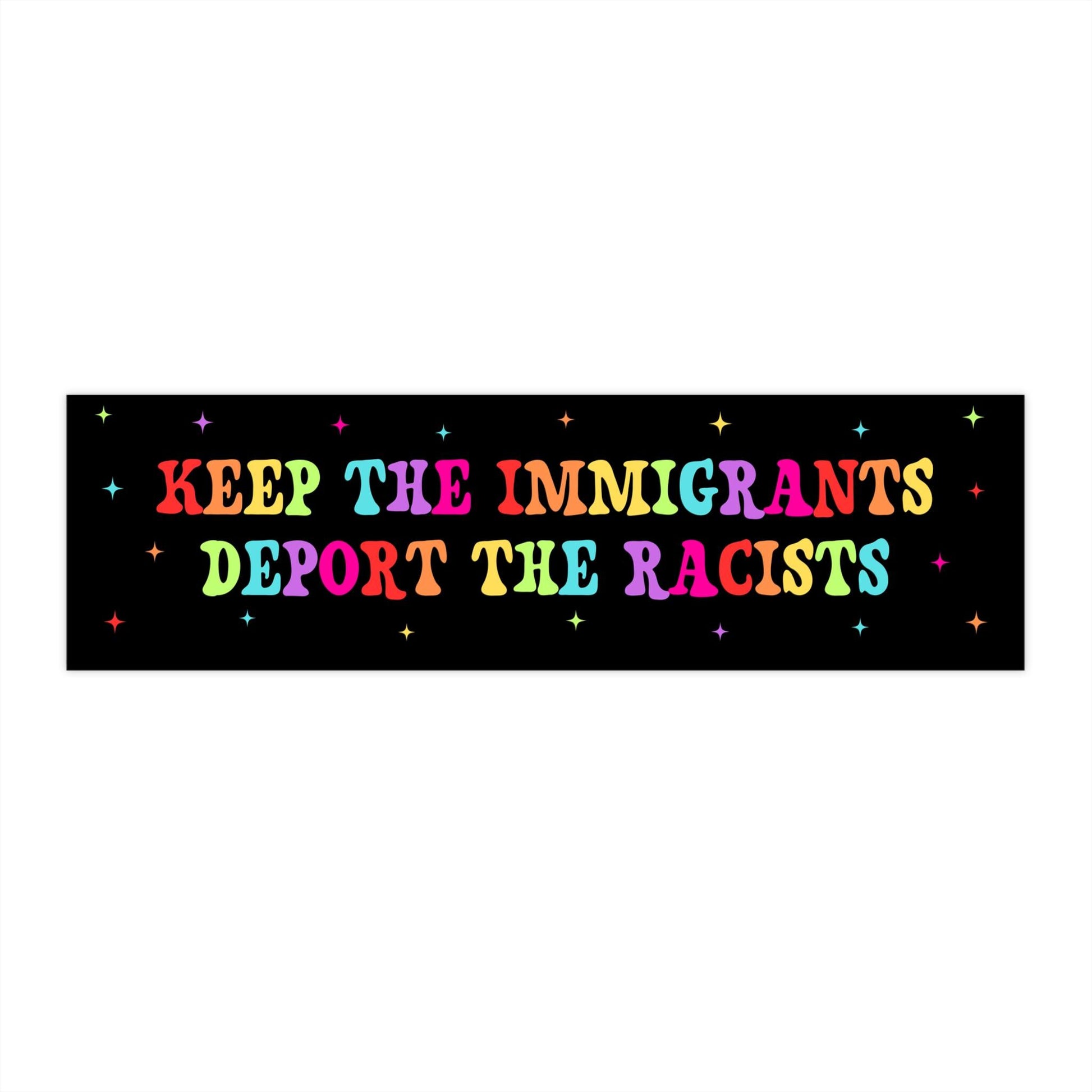 Keep The Immigrants Deport The Racists Car Magnet or Bumper Sticker, Anti Trump MAGA Antiracist Liberal Leftist Pro Immigration Human Rights
