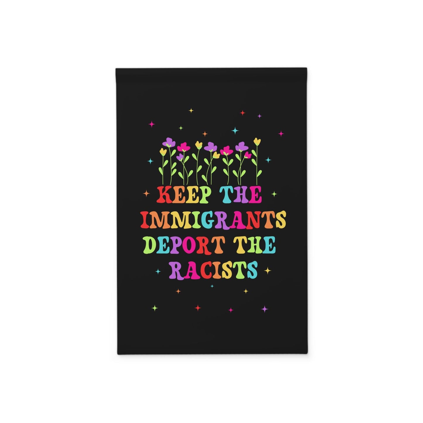 Keep The Immigrants Deport The Racists House Garden Flag, Anti Trump MAGA Racism, Antiracist Liberal Leftist, Pro Immigration Human Rights