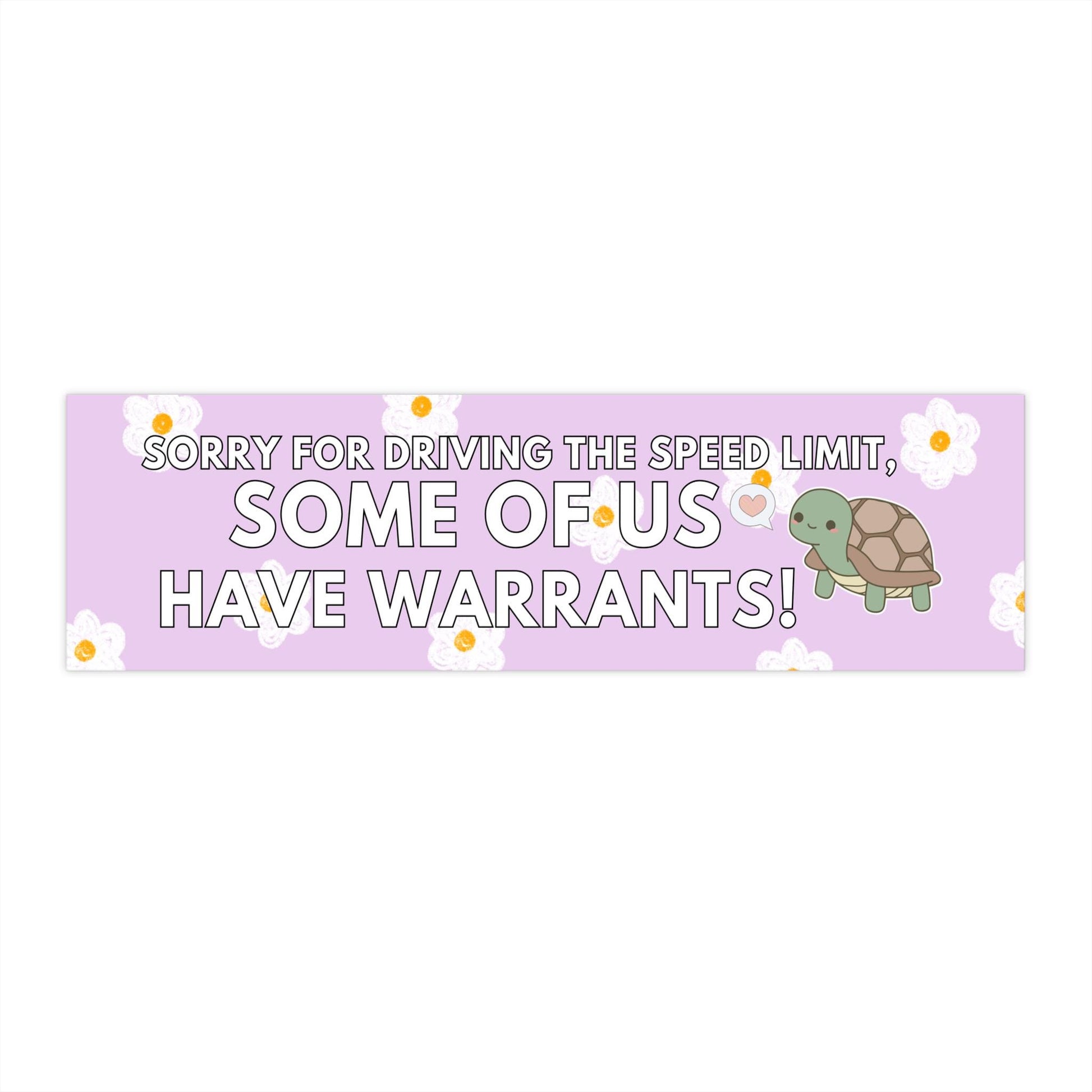 Sorry For Driving The Speed Limit Some Of Us Have Warrants Funny Bumper Sticker, Car Magnet, Waterproof Decal, Gag Gift Joke, Gen Z Humor