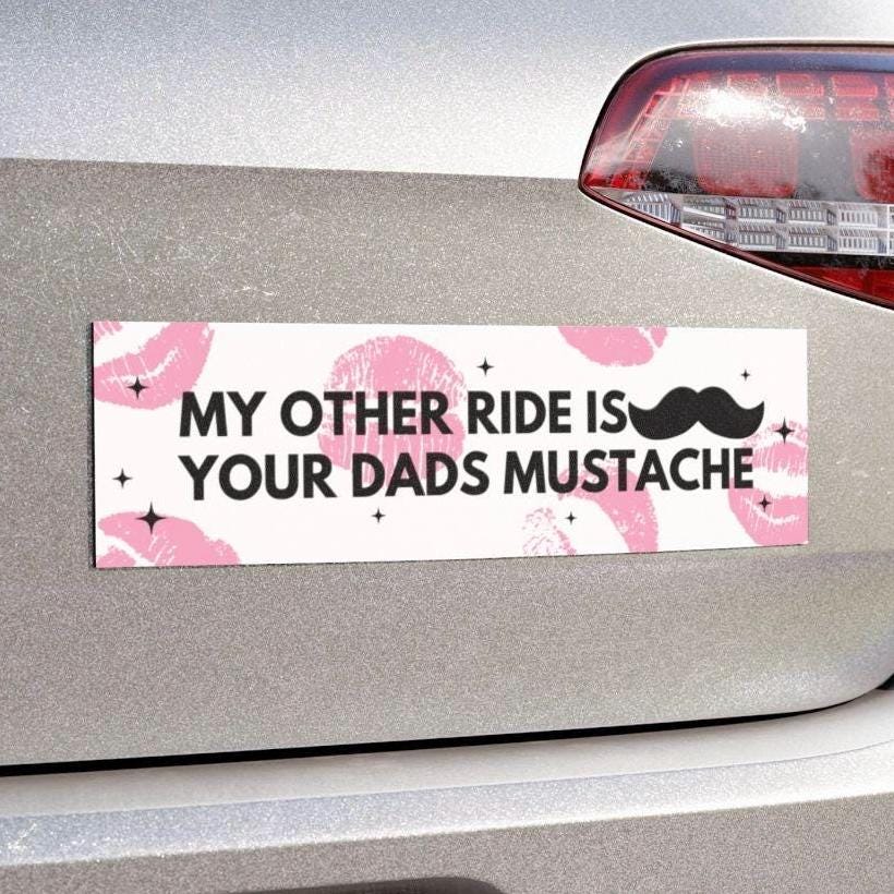 My Other Ride Is Your Dads Mustache Funny Bumper Sticker, Car Magnet, Waterproof Decal, Lips Gag Gift Joke, Meme Gen Z Millennial Humor