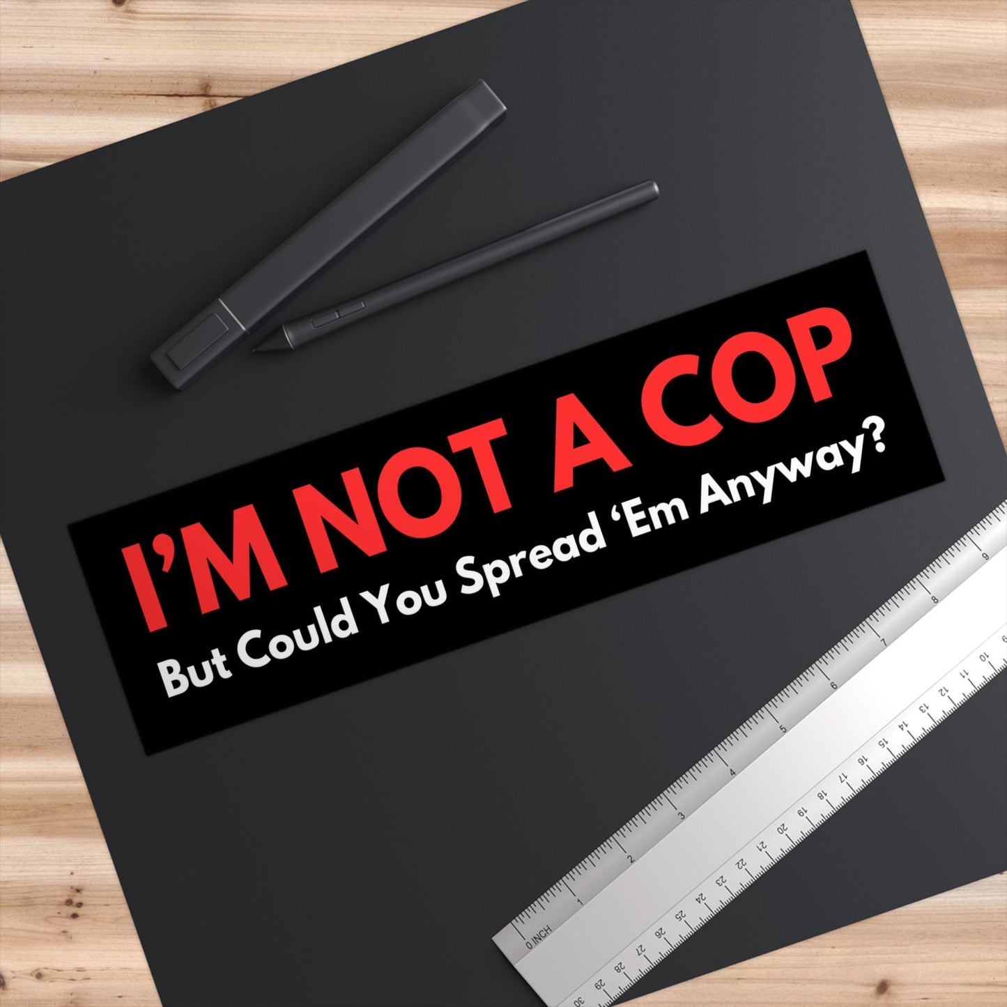 Im Not A Cop But Could You Spread Em Anyway Funny Bumper Sticker, Car Magnet, Waterproof Decal, Gag Gift Joke, Meme Gen Z Millennial Humor