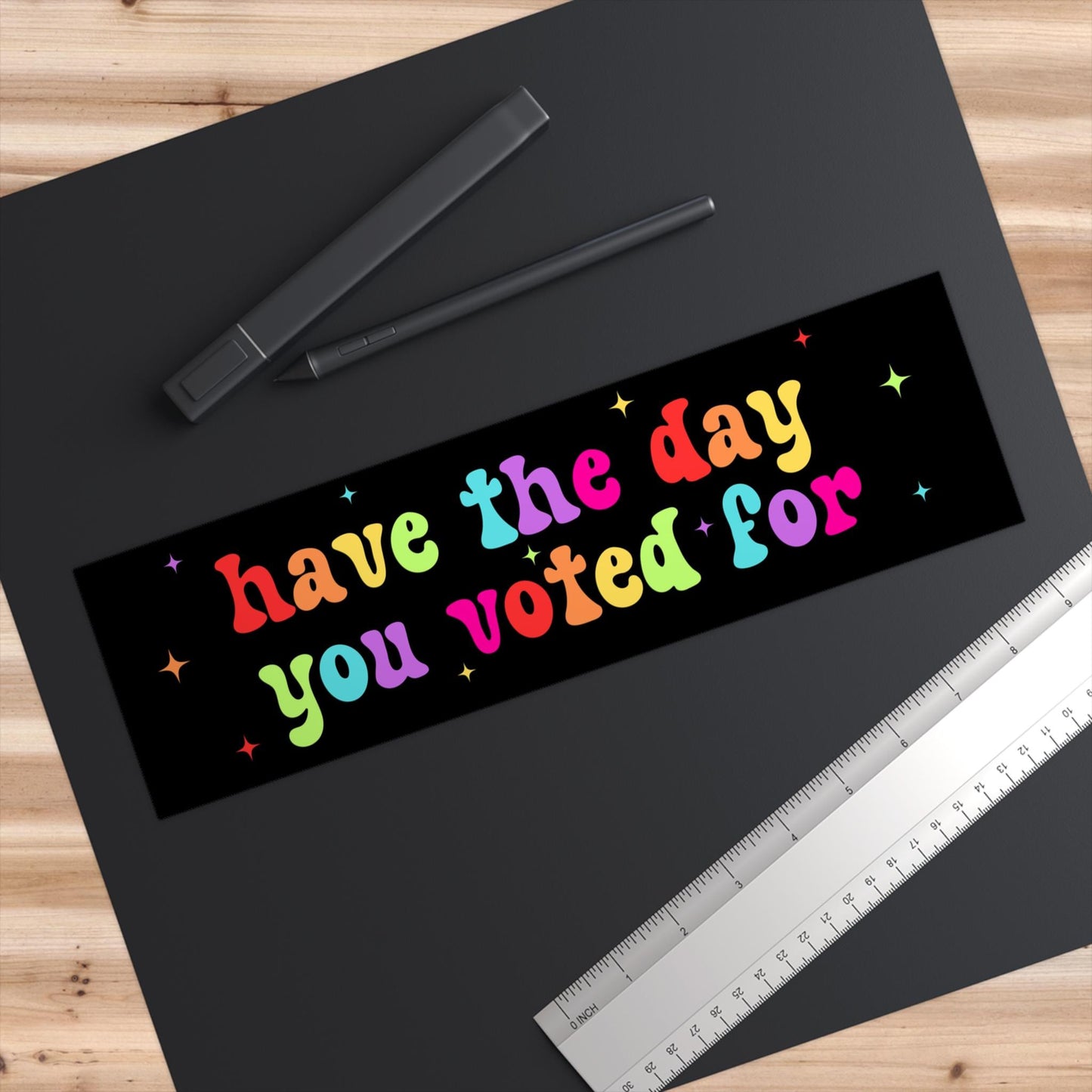 Have The Day You Voted For Car Magnet or Bumper Sticker, Liberal Activist, Anti Christian Nationalism MAGA Trump Fascism, FAFO, Hope You Get