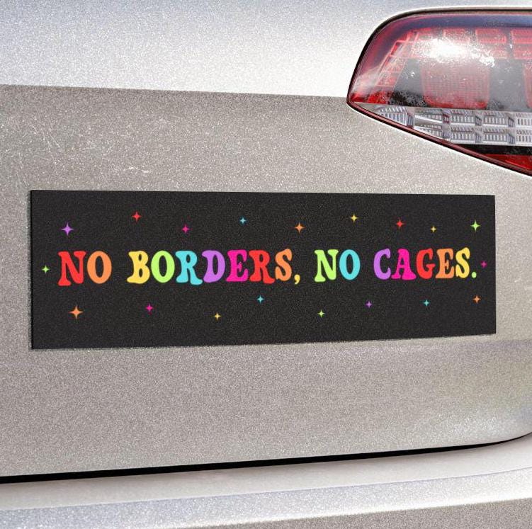 No Borders No Cages Car Magnet or Bumper Sticker, Abolish ICE Sticker, Refugee Support Decal, Social Justice Sticker, Progressive Vinyl