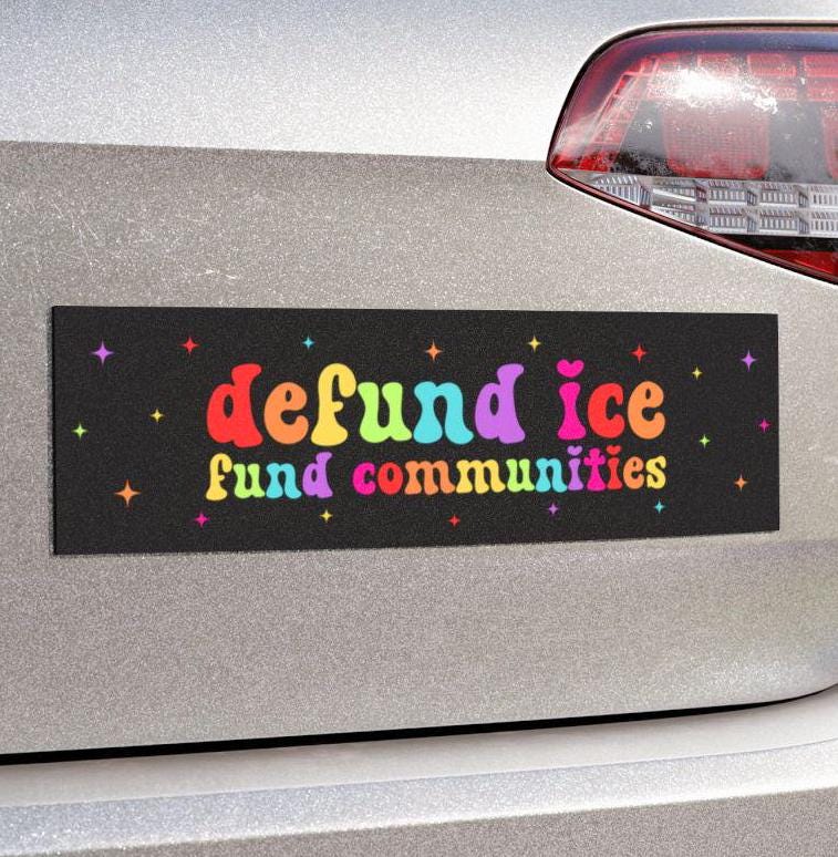 Defund ICE Fund Communities Car Magnet or Bumper Sticker, Political Protest, Social Justice Decal, Refugee Rights, Progressive Immigration