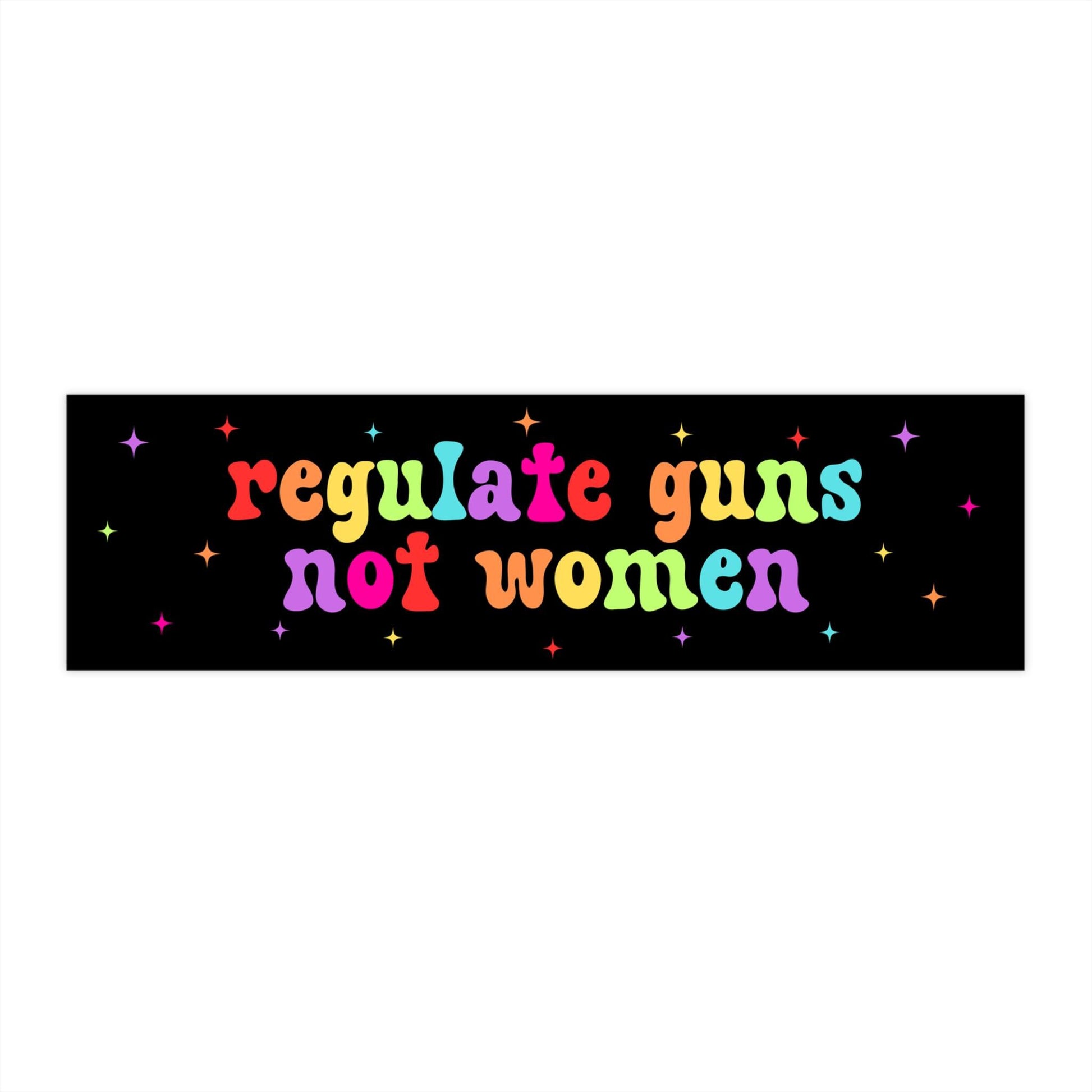 Regulate Guns Not Women Car Magnet or Bumper Sticker, Pro-Choice, Gun Control Decal, Feminist Political, Progressive Protest, Roe vs. Wade