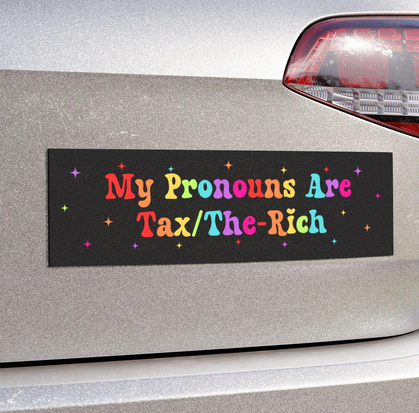My Pronouns Are Tax/The-Rich Car Magnet or Bumper Sticker, Leftist Humor, Political Protest Decal, Pro-Social Justice, Progressive Vinyl
