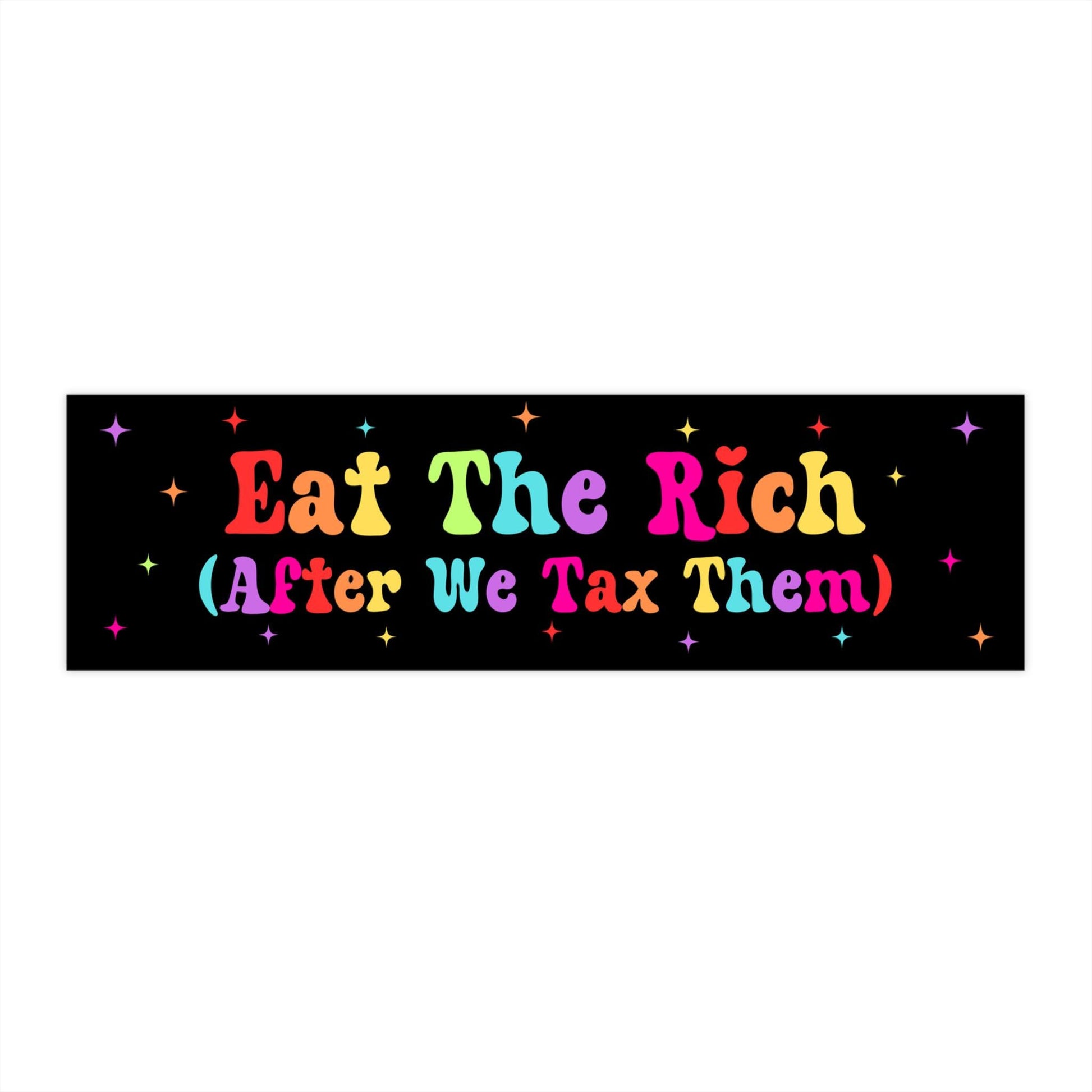 Eat The Rich After We Tax Them Car Magnet or Bumper Sticker, Anti-Capitalist, Political Protest Decal, Socialist Humor, Progressive Vinyl