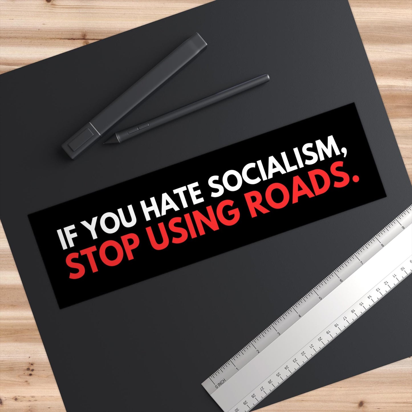 If You Hate Socialism Stop Using Roads Car Magnet or Bumper Sticker, Anti-GOP Political Resistance Decal, Progressive Protest Leftist Gift