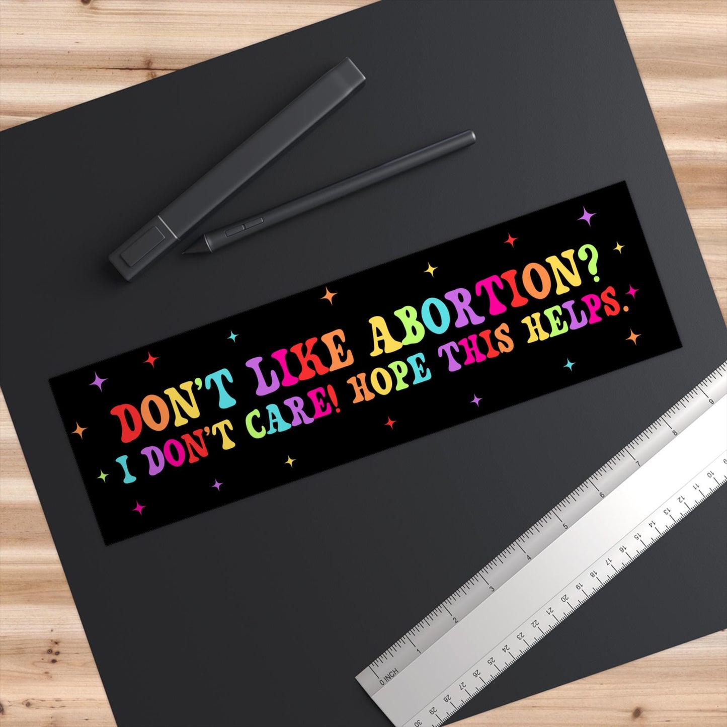 Dont Like Abortion I Dont Care Hope This Helps Car Magnet/Bumper Sticker, Reproductive Freedom, Funny Pro-Choice Feminist, My Body My Choice