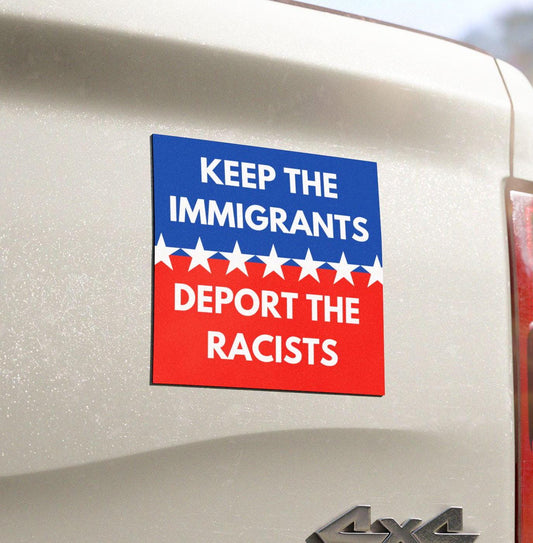 Keep The Immigrants Deport The Racists Waterproof Vinyl Car Magnet, Political Fridge Decor, Defund Abolish ICE Vehicle, No Borders, Protest