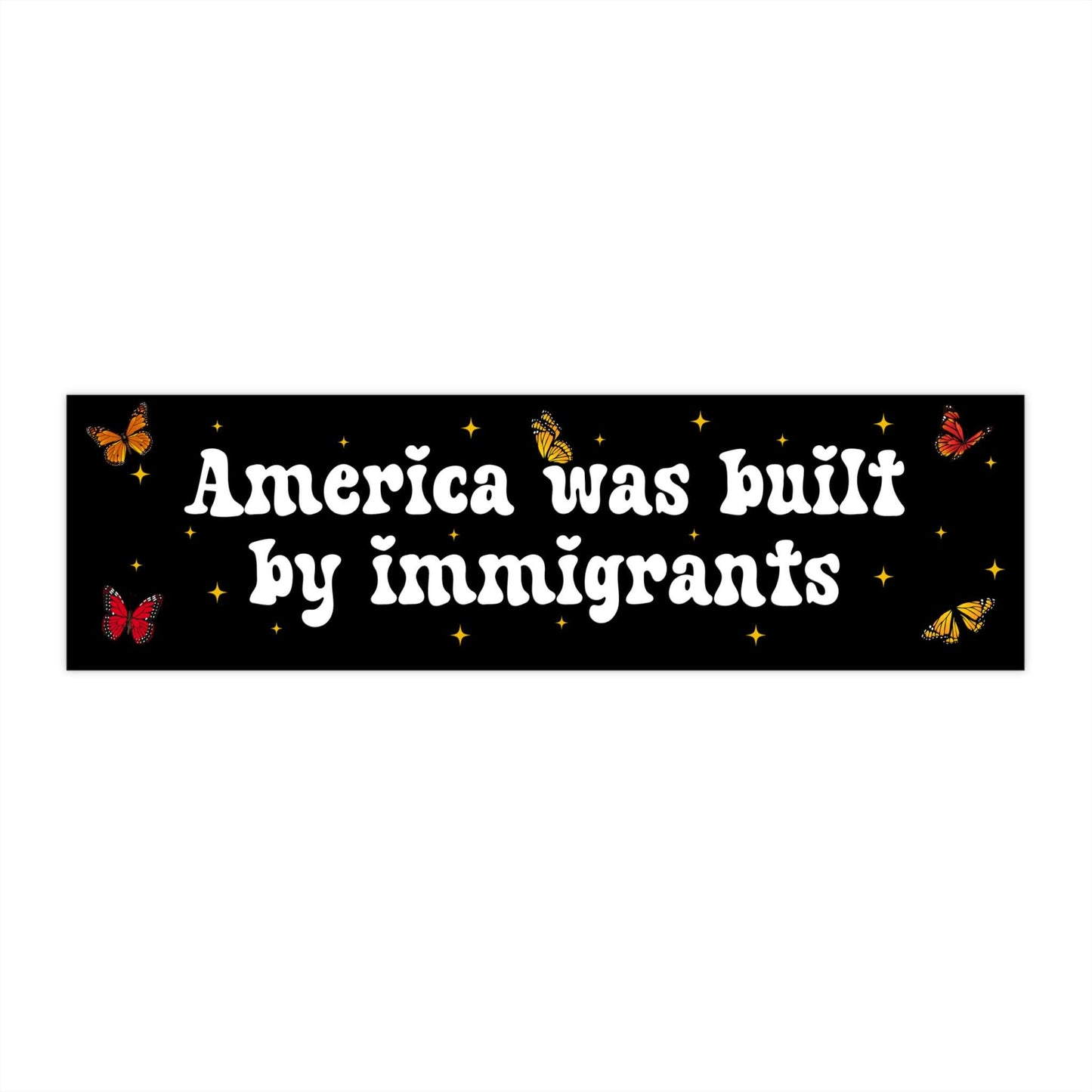 America Was Built By Immigrants Car Magnet or Bumper Sticker, Pro Immigration, Human Rights, No Human Is Illegal Decal, Social Justice