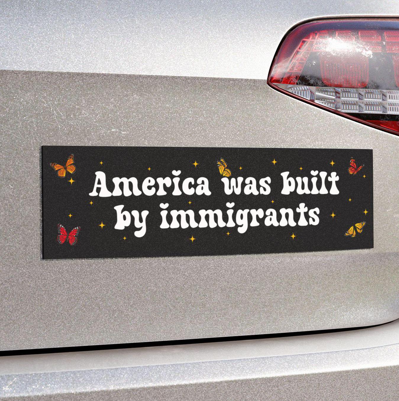 America Was Built By Immigrants Car Magnet or Bumper Sticker, Pro Immigration, Human Rights, No Human Is Illegal Decal, Social Justice