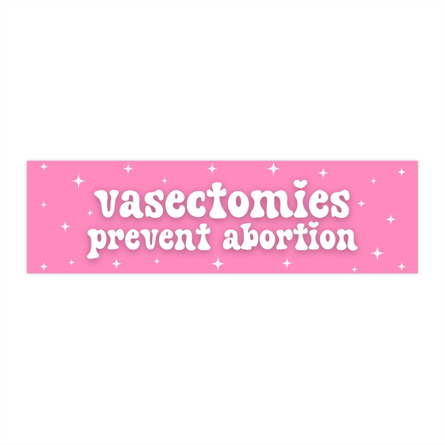Vasectomies Prevent Abortion Car Magnet or Bumper Sticker, My Body My Choice Decal, Feminist Protest Womens Reproductive Rights, Roe vs Wade