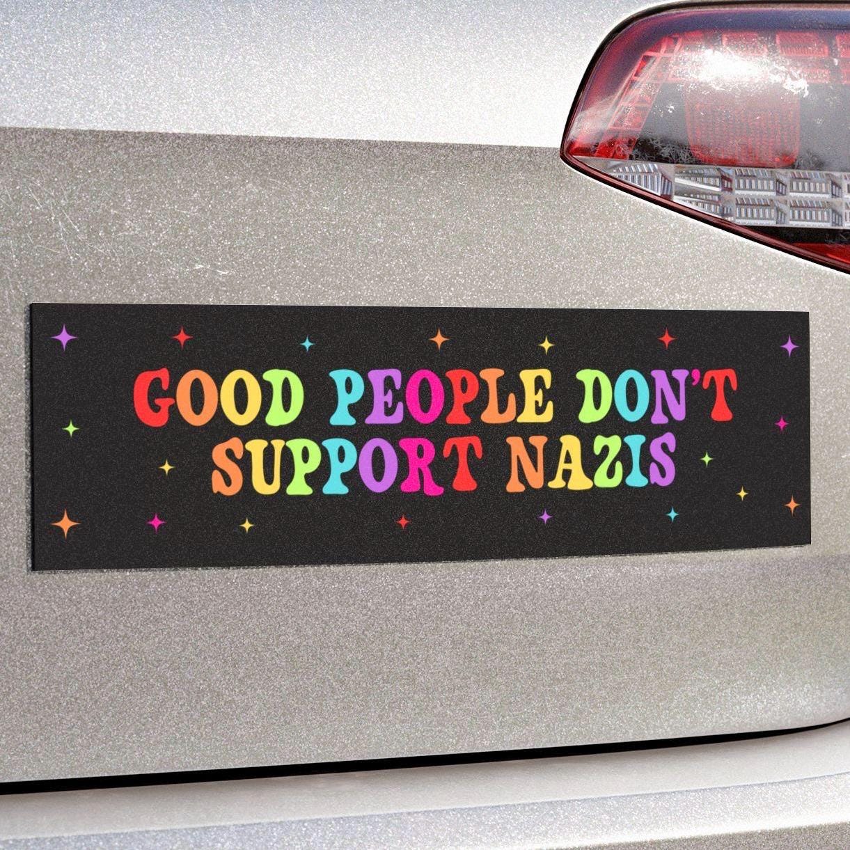 Good People Don't Support Nazis Car Magnet/Bumper Sticker, Anti Trump Musk MAGA Republican, Liberal Leftist Antifascist Gift, Fuck Fascism