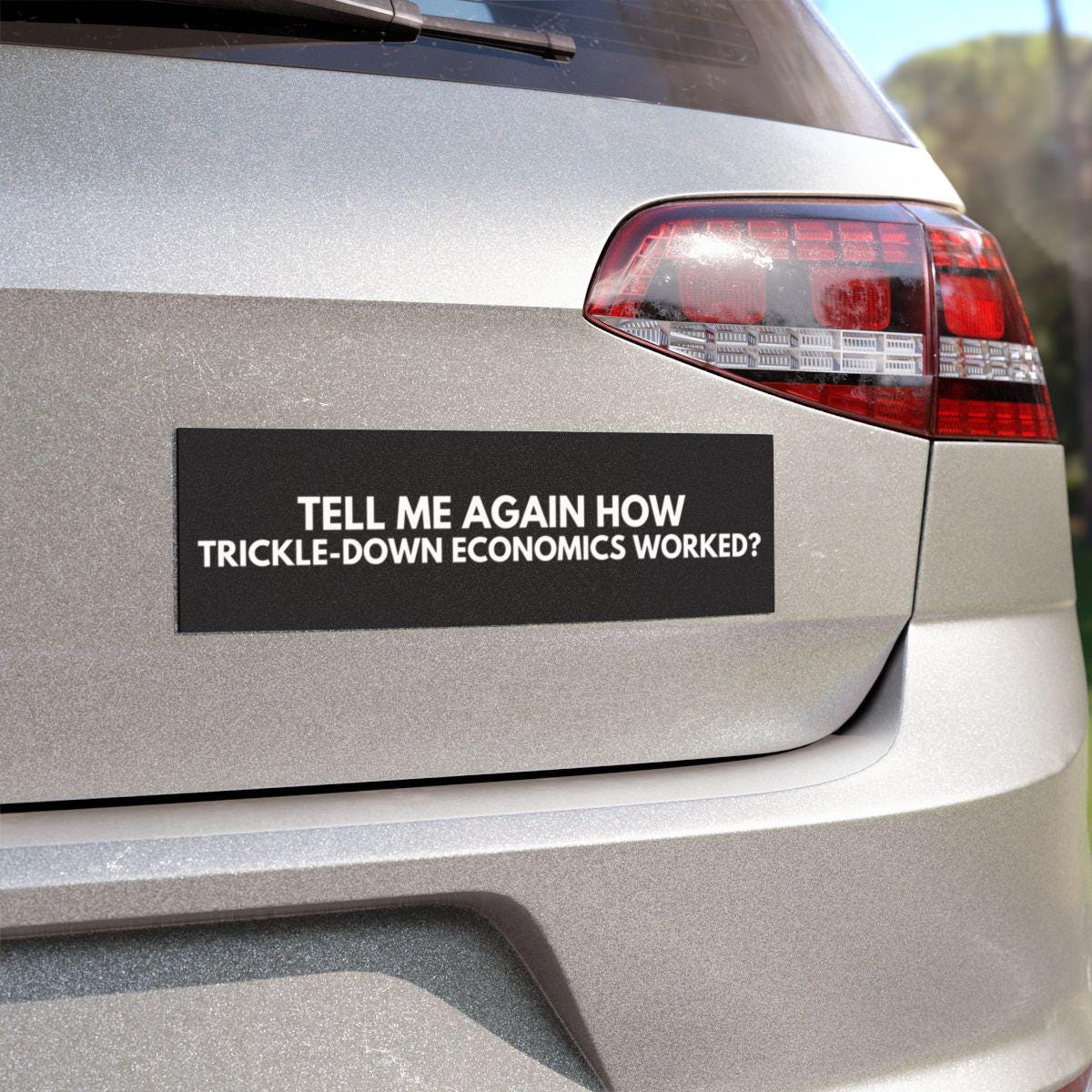 How Trickle-Down Economics Worked Car Magnet/Bumper Sticker, Anti-Republican Political Satire, Democrat Progressive Liberal, Leftist Humor