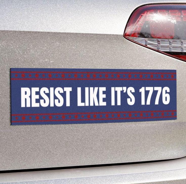 Resist Like It's 1776 Anti-Trump Car Magnet or Bumper Sticker, Feminist Political Decal, Anti-Fascist, Pro-Choice Activism, Leftist Ant-Elon