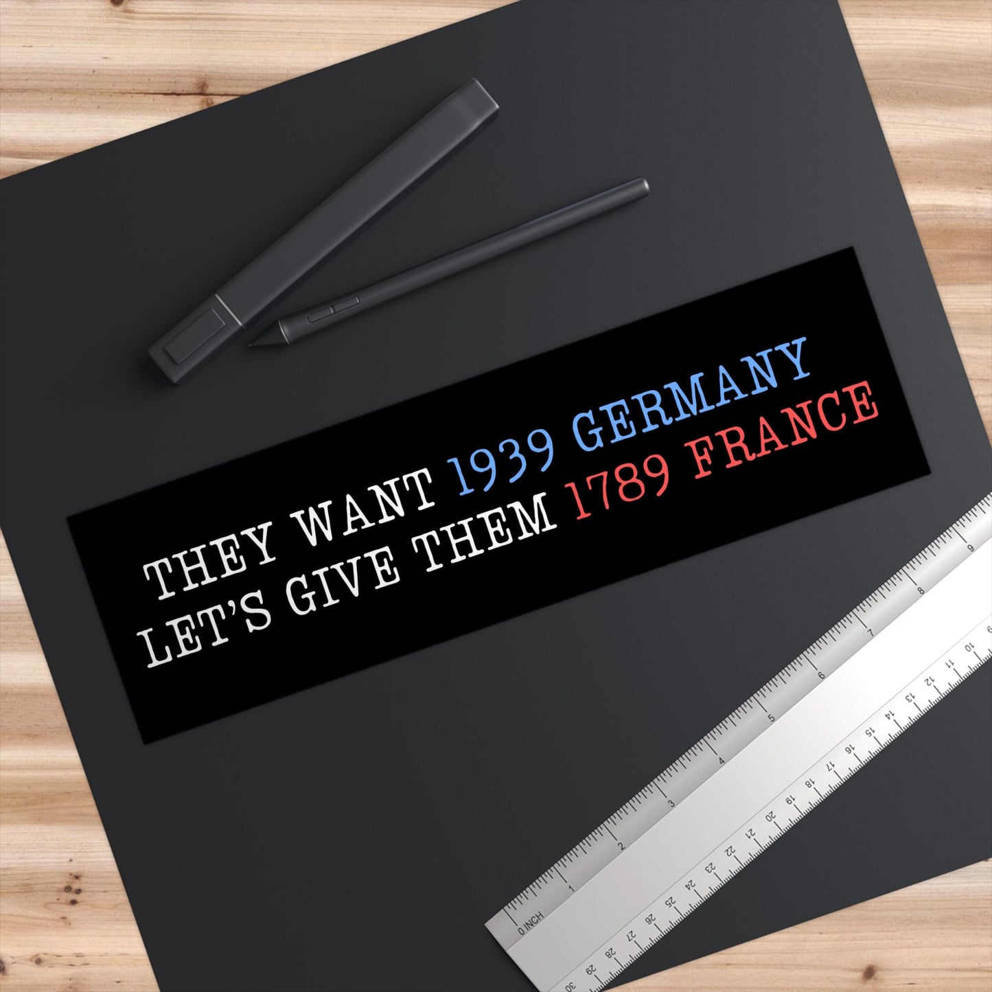 They Want 1939 Germany, Let's Give Them 1789 France, Anti Elon Political Car Magnet or Bumper Sticker for Resisting Fascism, Anti Trump