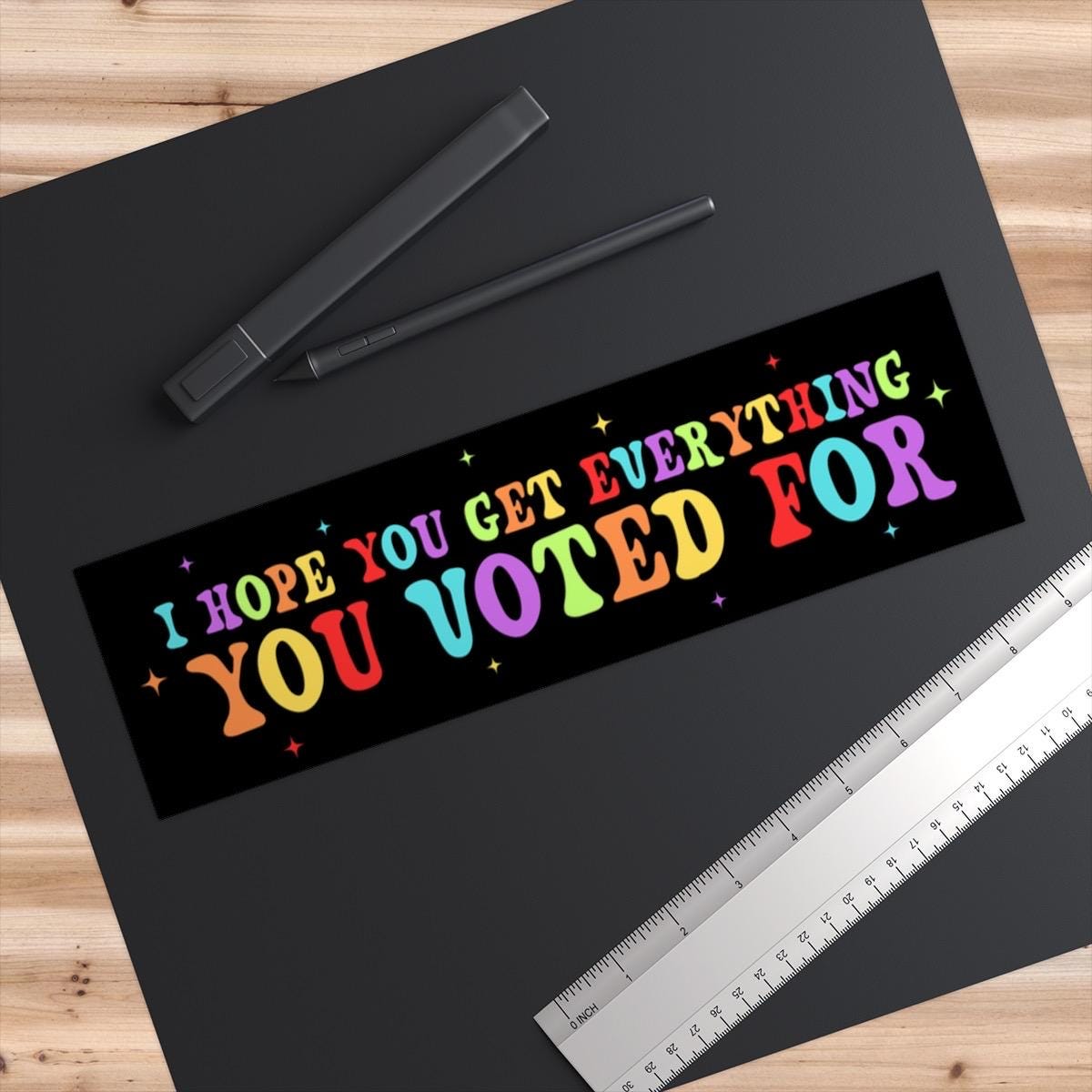 I Hope You Get Everything You Voted for Car Magnet Or Bumper Sticker, Anti Trump, Anti MAGA, You Get What You Vote For, Fafo Deocratic LGBTQ