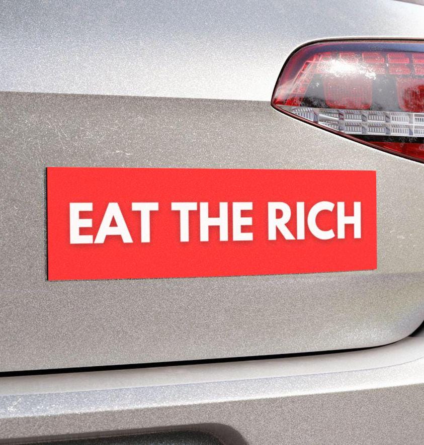 Eat The Rich Car Magnet or Bumper Sticker, Liberal Anti Capitalist Democrat, Progressive Social Justice, Funny Gag Gift, FAFO, Anti Trump
