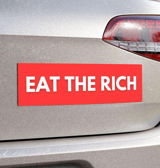 Eat The Rich Car Magnet or Bumper Sticker, Liberal Anti Capitalist Democrat, Progressive Social Justice, Funny Gag Gift, FAFO, Anti Trump