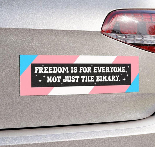 Freedom For Everyone, Not Just Binary Car Magnet or Bumper Sticker | Anti-Trump, LGBTQ+, Queer, Transgender, Love is Love, You Are Safe Here