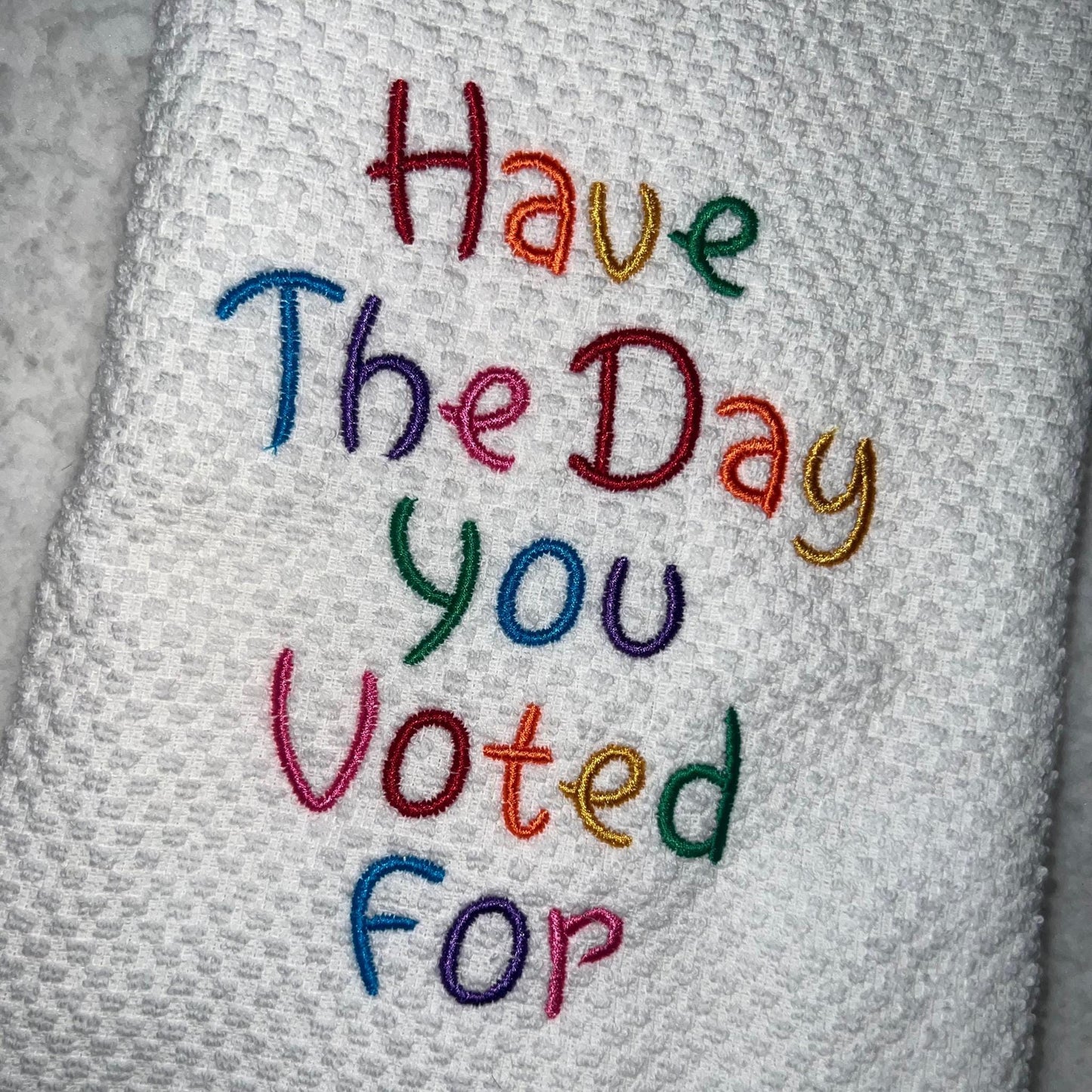 Have The Day You Voted For Hand Towel For Kitchen, Rainbow Voter, Liberal Activist Fascism, LGBTQ 100% Cotton, Bathroom Decor Gift Idea Cute