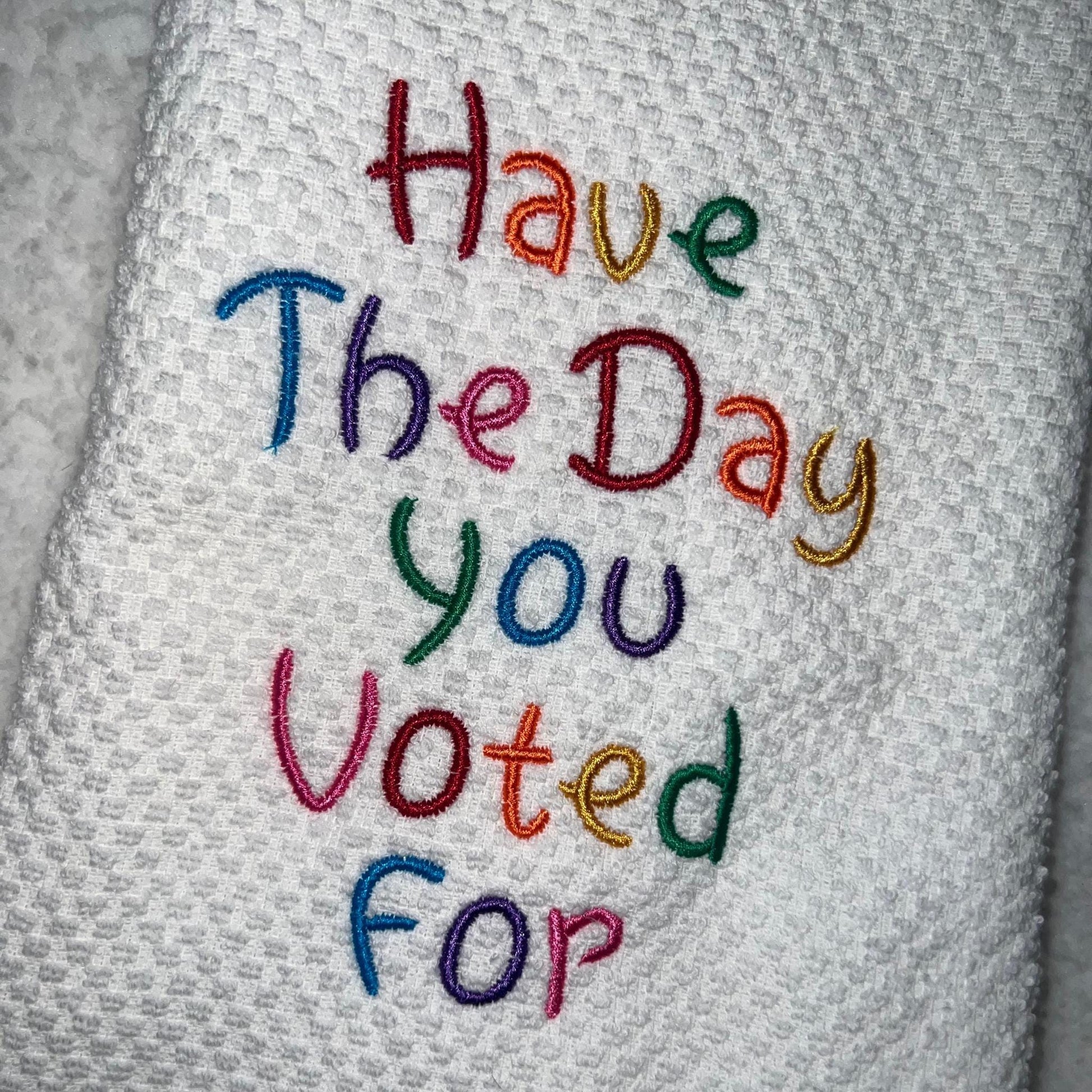 Have The Day You Voted For Hand Towel For Kitchen, Rainbow Voter, Liberal Activist Fascism, LGBTQ 100% Cotton, Bathroom Decor Gift Idea Cute