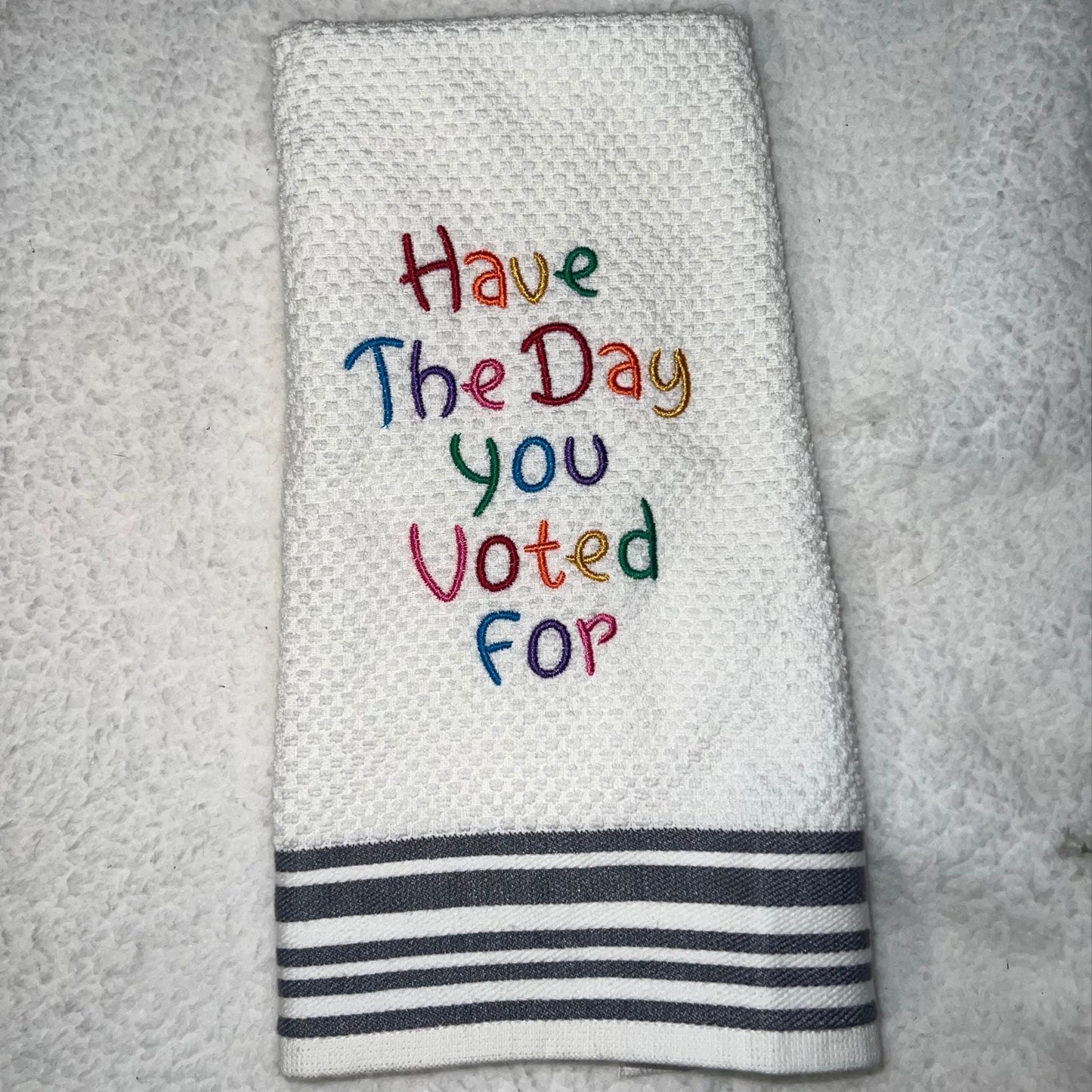 Have The Day You Voted For Hand Towel For Kitchen, Rainbow Voter, Liberal Activist Fascism, LGBTQ 100% Cotton, Bathroom Decor Gift Idea Cute
