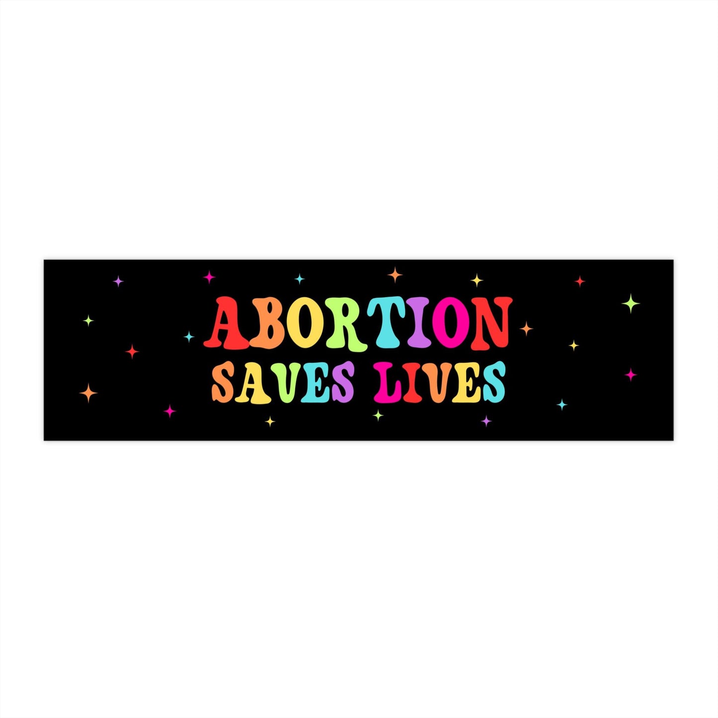Abortion Saves Lives Car Magnet or Bumper Sticker, Prochoice Liberal Activist, Anti Christian Nationalism, MAGA Trump Fascism, Voted For