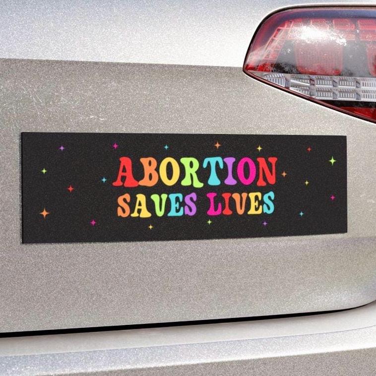 Abortion Saves Lives Car Magnet or Bumper Sticker, Prochoice Liberal Activist, Anti Christian Nationalism, MAGA Trump Fascism, Voted For