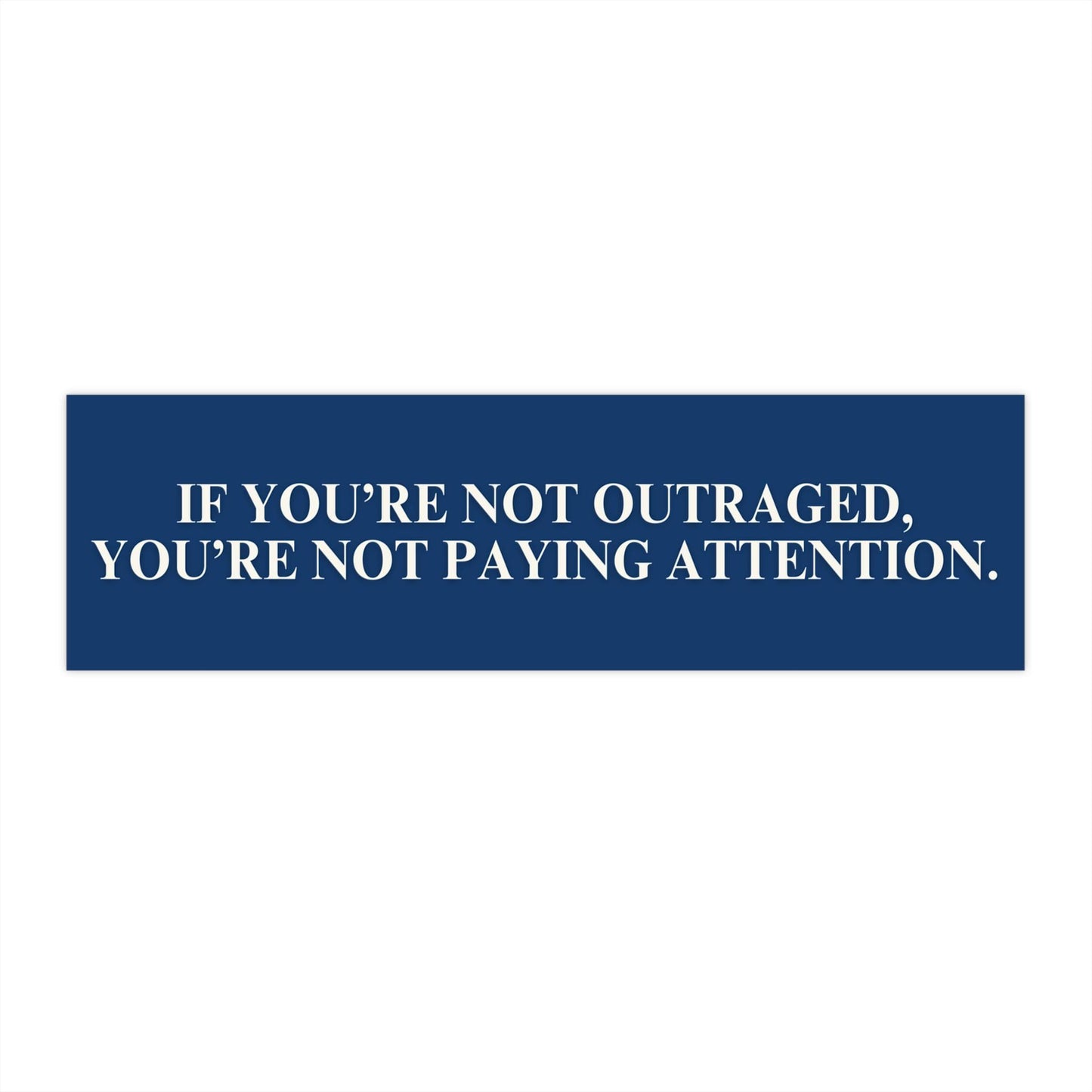 Not Outraged Not Paying Attention Car Magnet or Bumper Sticker, Anti Trump Stickers, Feminism Resist Decal, Fight Fascism, Not My President