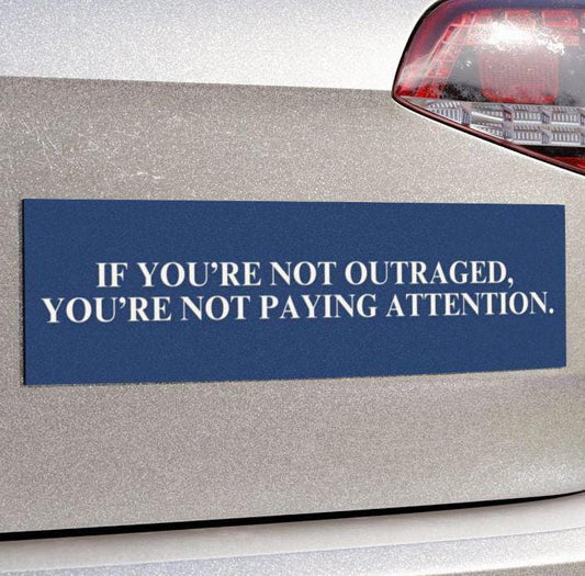 Not Outraged Not Paying Attention Car Magnet or Bumper Sticker, Anti Trump Stickers, Feminism Resist Decal, Fight Fascism, Not My President