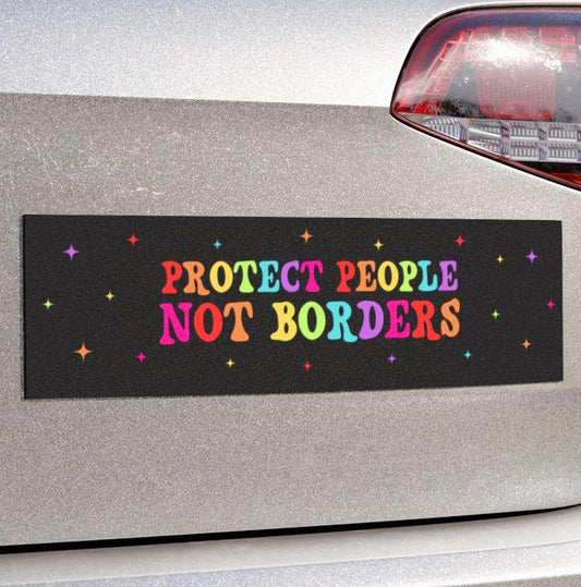 Protect People Not Borders Car Magnet or Bumper Sticker, No Borders Sticker, Social Justice Decal, Pro Immigration Sticker, Resistance Vinyl