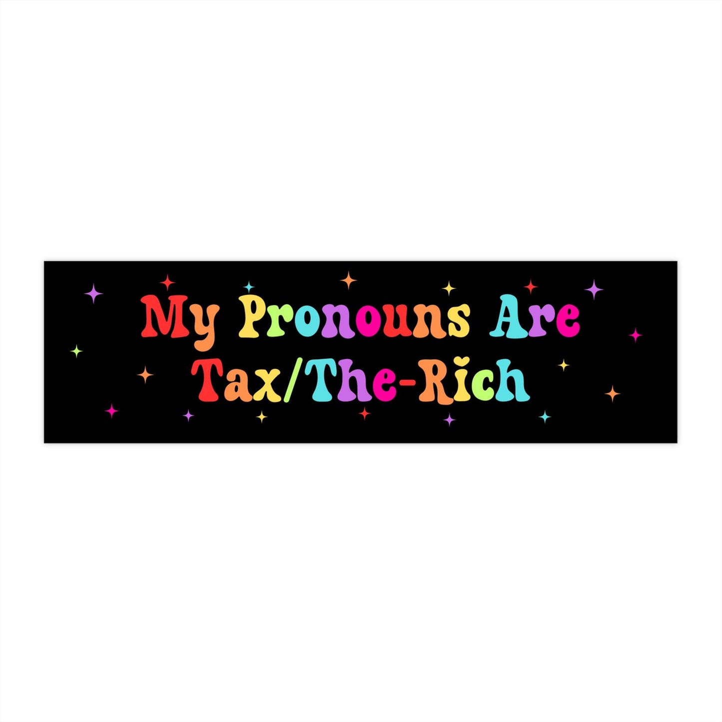 My Pronouns Are Tax/The-Rich Car Magnet or Bumper Sticker, Leftist Humor, Political Protest Decal, Pro-Social Justice, Progressive Vinyl