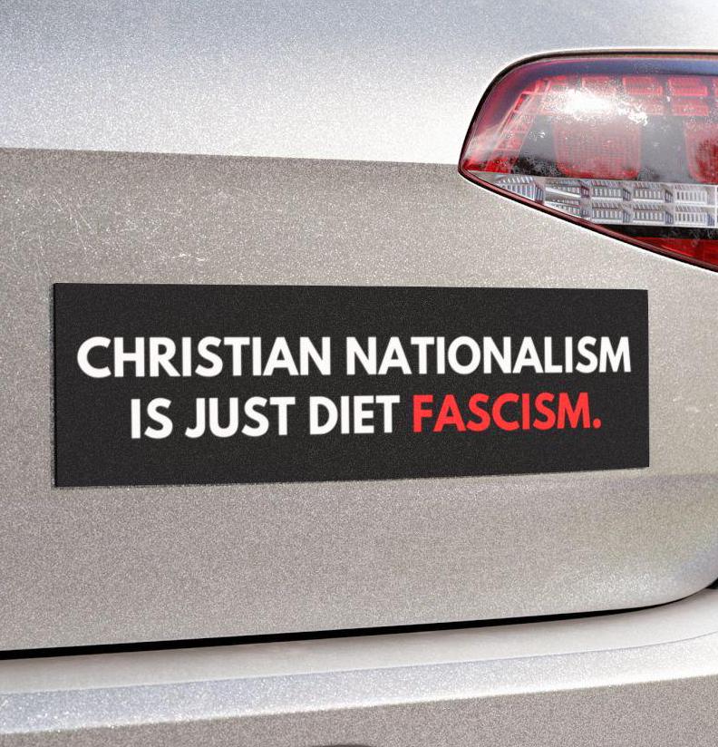 Christian Nationalism Is Just Diet Fascism Car Magnet or Bumper Sticker, Anti-GOP Political Resistance Decal, Progressive Protest Leftist
