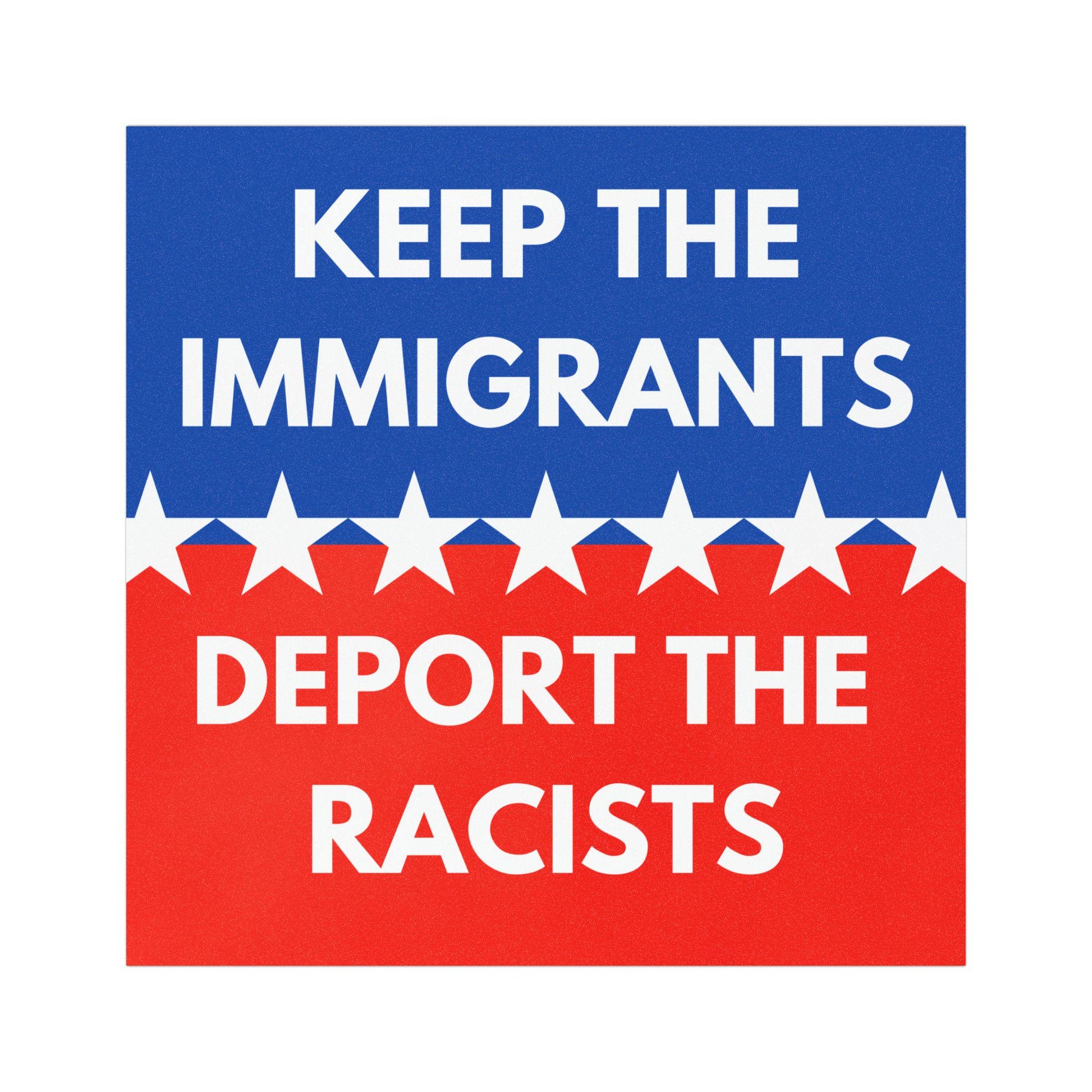 Keep The Immigrants Deport The Racists Waterproof Vinyl Car Magnet, Political Fridge Decor, Defund Abolish ICE Vehicle, No Borders, Protest
