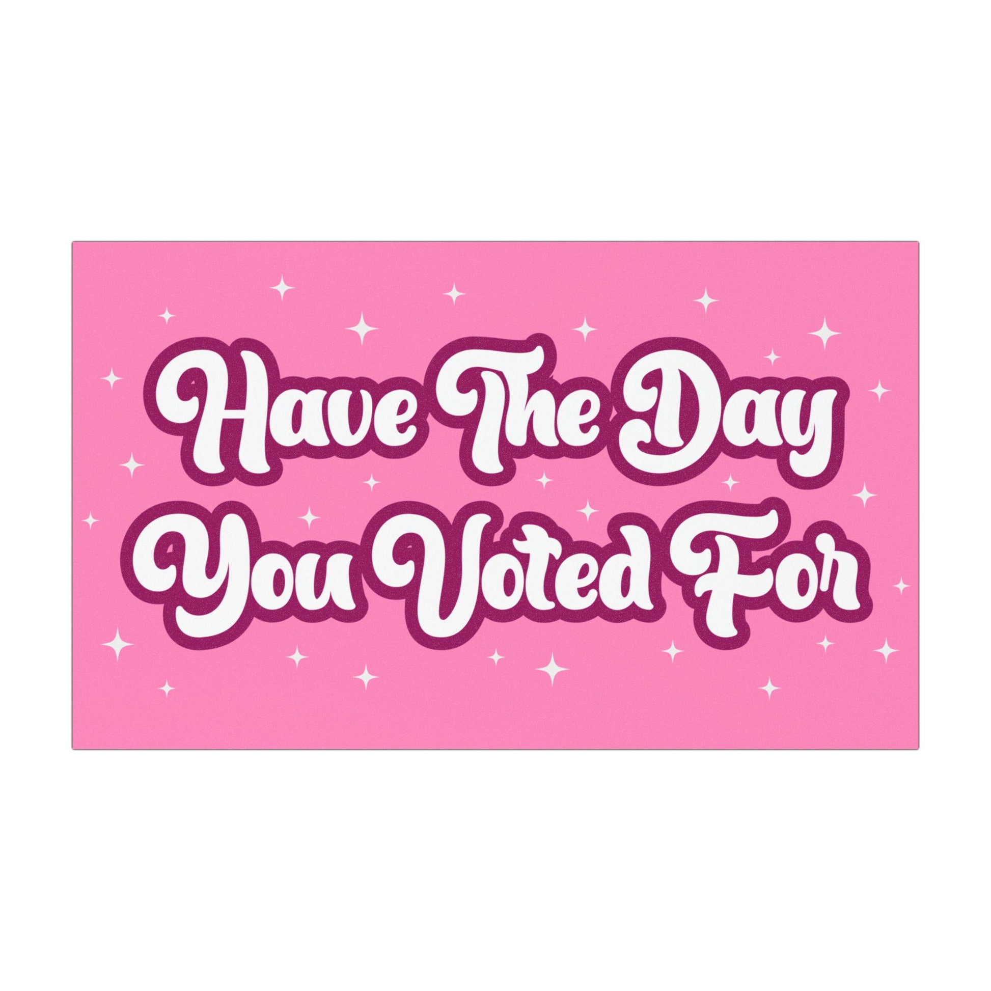 Have The Day You Voted For Car Magnet, Anti Christian Nationalism Bumper Stickers, Liberal Activist Decal, Anti Trump Fascism, Political