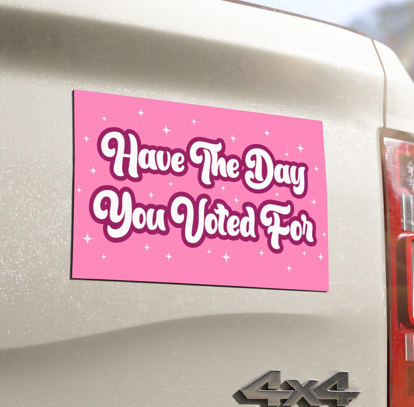 Have The Day You Voted For Car Magnet, Anti Christian Nationalism Bumper Stickers, Liberal Activist Decal, Anti Trump Fascism, Political