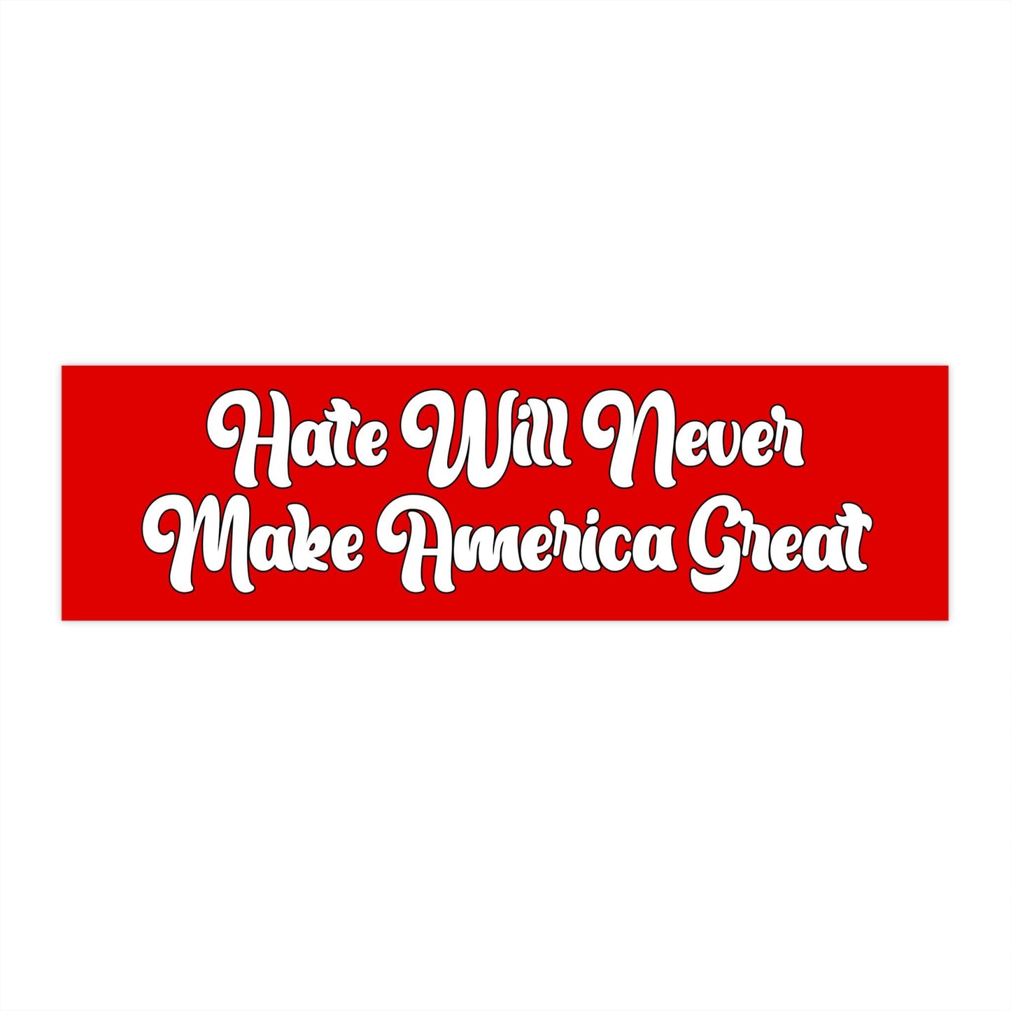 Hate Will Never Make America Great Car Magnet or Bumper Sticker, Anti-MAGA Trump, Political Protest Decal, Progressive Leftist Democrat Gift