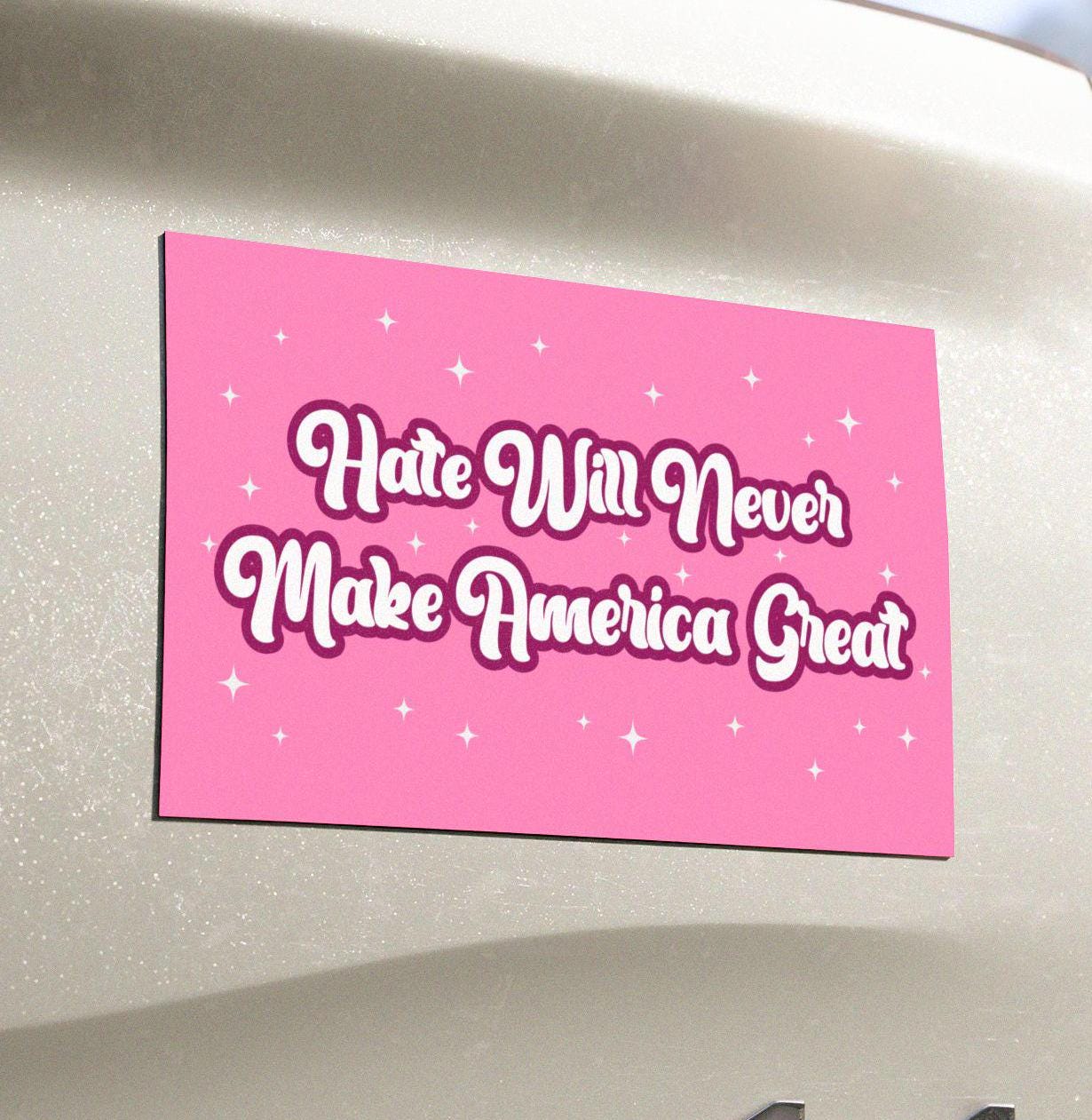 Hate Will Never Make America Great Car Magnet or Bumper Sticker, Anti-MAGA Trump, Political Protest Decal, Progressive Gift For Her Democrat