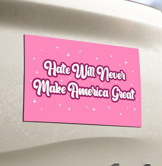 Hate Will Never Make America Great Car Magnet or Bumper Sticker, Anti-MAGA Trump, Political Protest Decal, Progressive Gift For Her Democrat