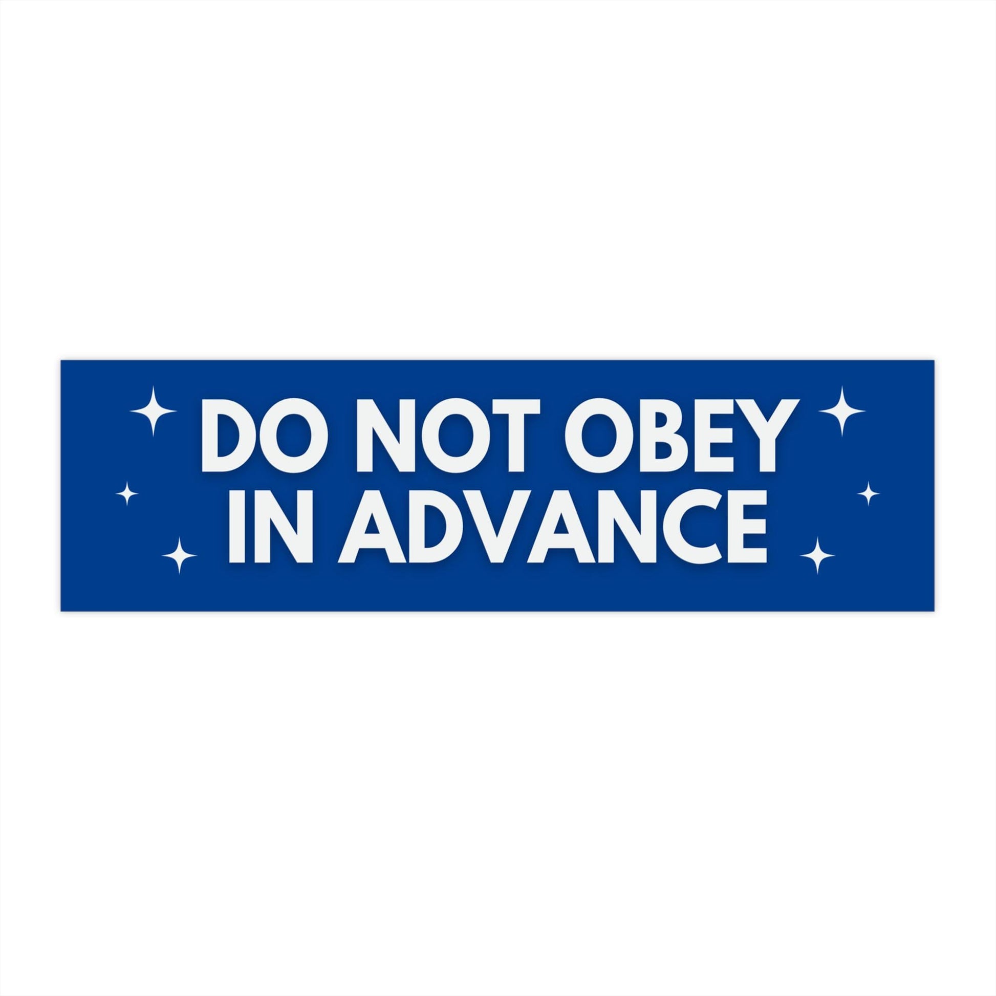 Do Not Obey In Advance Car Magnet or Bumper Sticker, Resist Hate, End Racism, Antifascism, Pro America, Chinga Tu Maga, Anti Trump Fascism