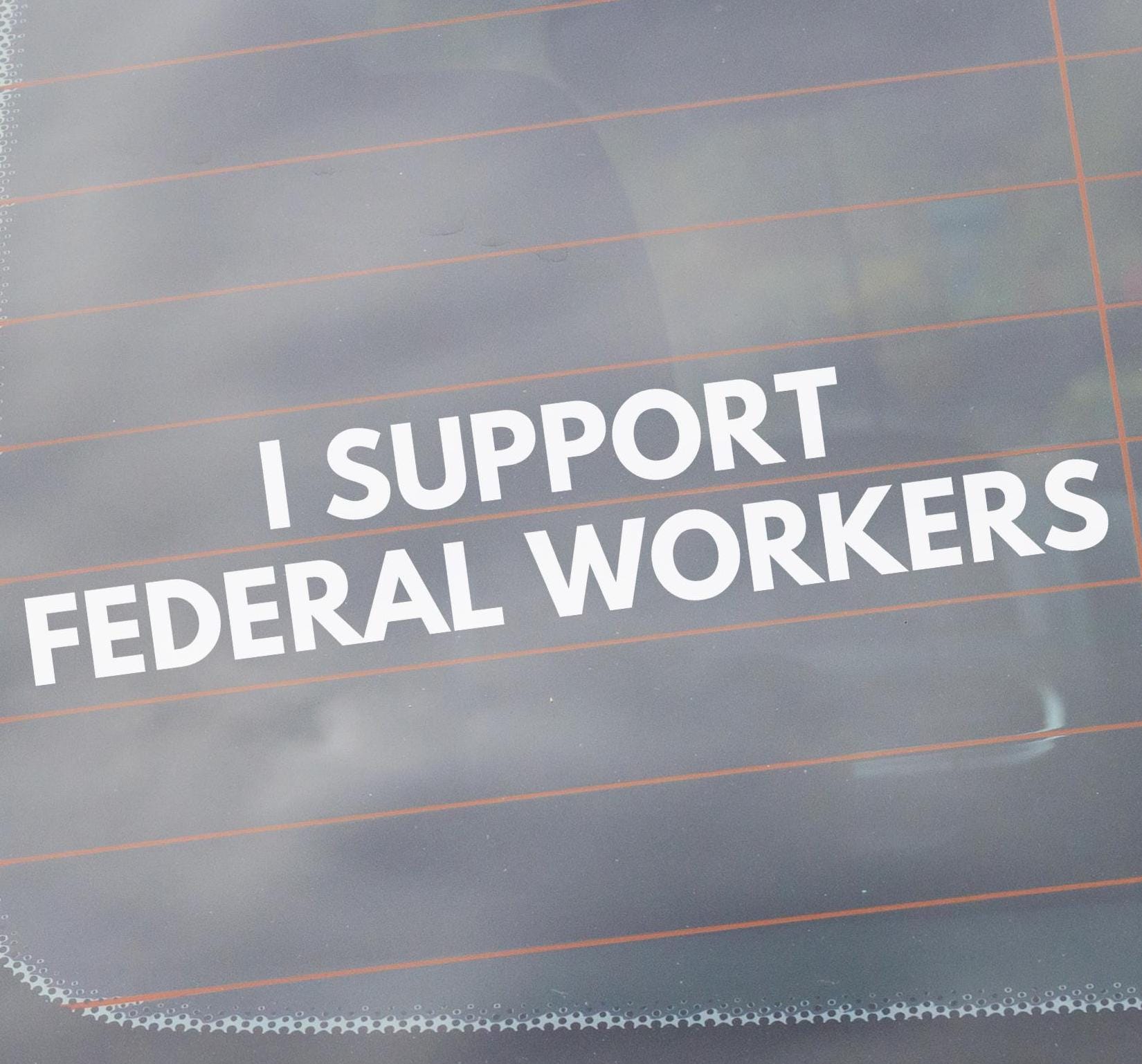 I Support Federal Workers Vinyl Window Decal, Protest Resist Anti-Trump Support Federal Employees Sticker, Hold The Line, Not My President