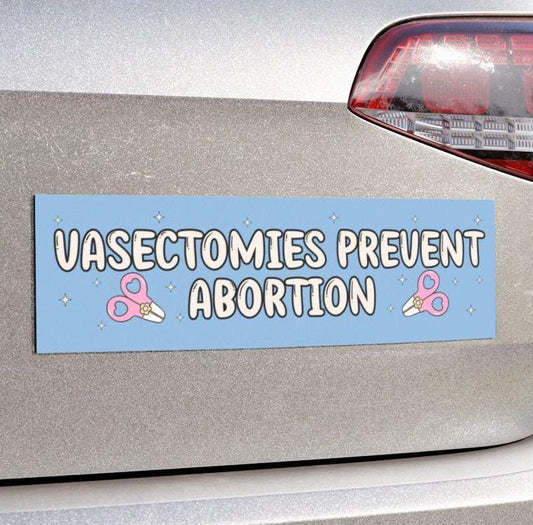 Vasectomies Prevent Abortion Car Magnet or Bumper Sticker, My Body My Choice Decal, Womens Reproductive Rights, Healthcare Protest, Roe Wade