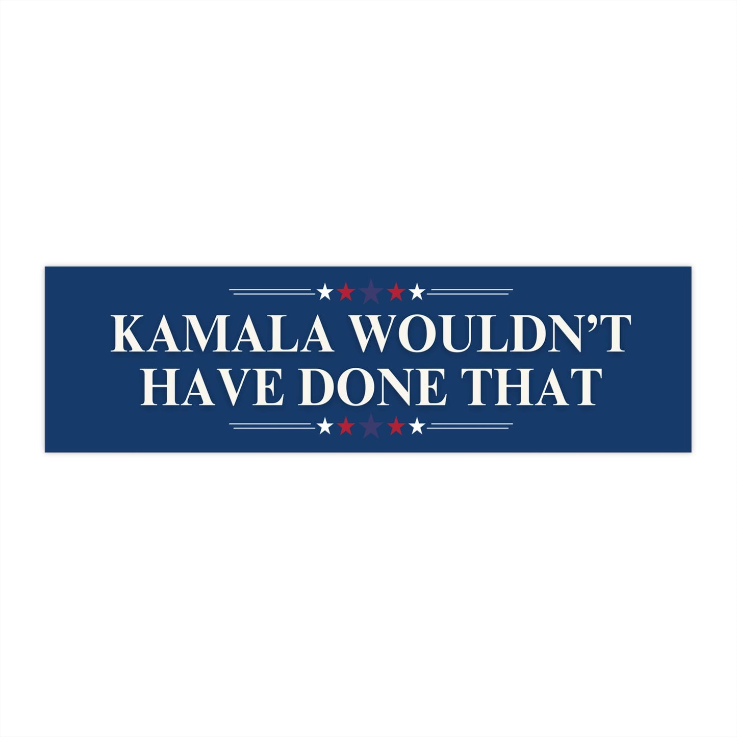 Kamala Wouldn't Have Done That Car Magnet/Bumper Sticker, Fuck Trump Decal Liberals, Anti Trump, Resist Politics, Not My President Leftist