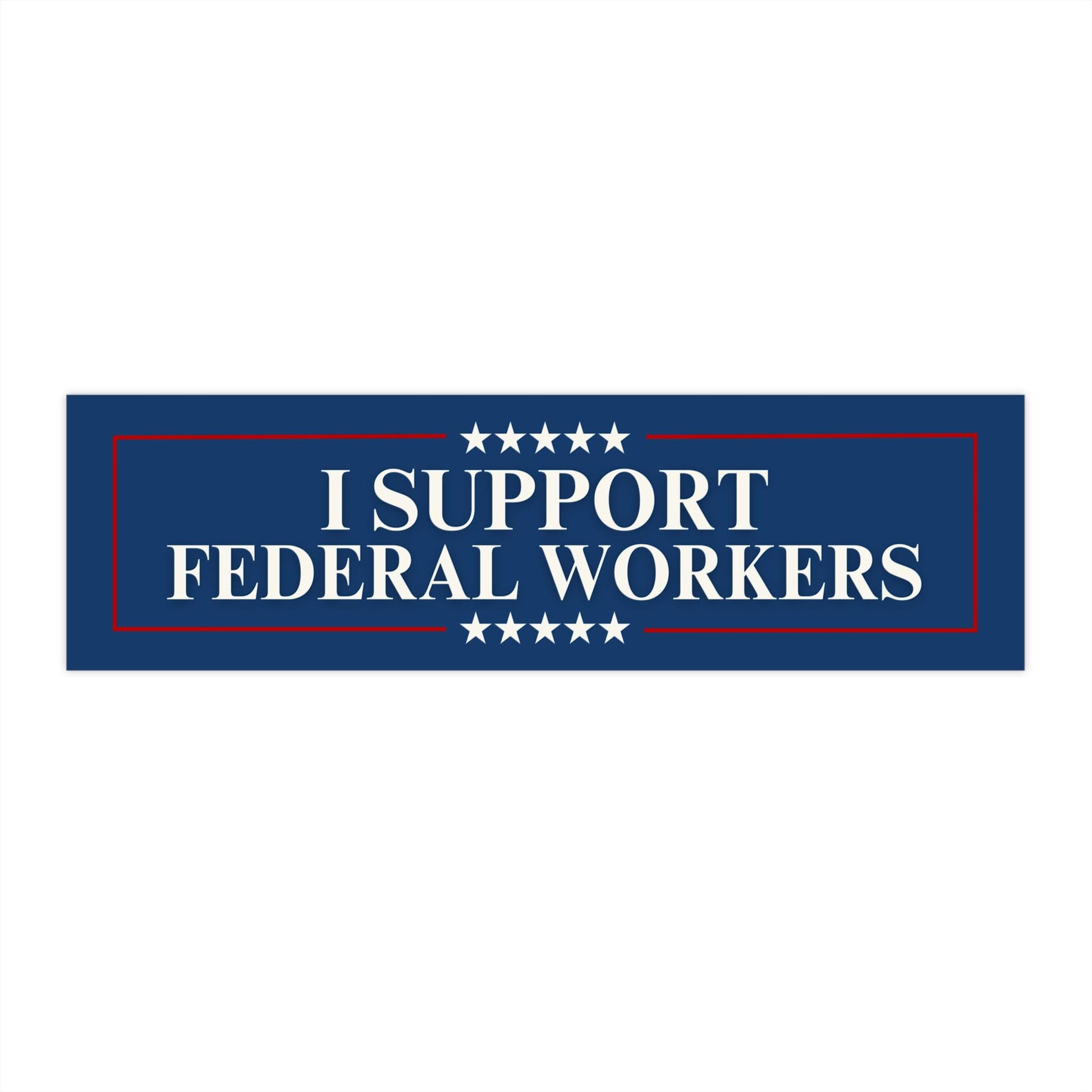 I Support Federal Workers Car Magnet or Bumper Sticker, Protest Resist Anti-Trump Support Federal Employees, Hold The Line, Not My President