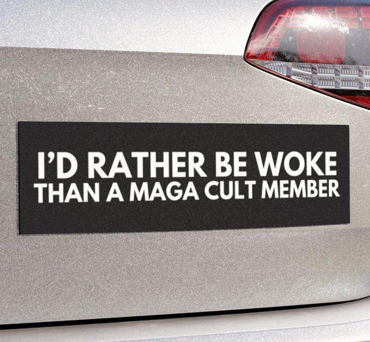 I’d Rather Be Woke Than a MAGA Cult Member Funny Anti Trump Car Magnet or Bumper Sticker Leftist Political Satire FDT Decal Not My President