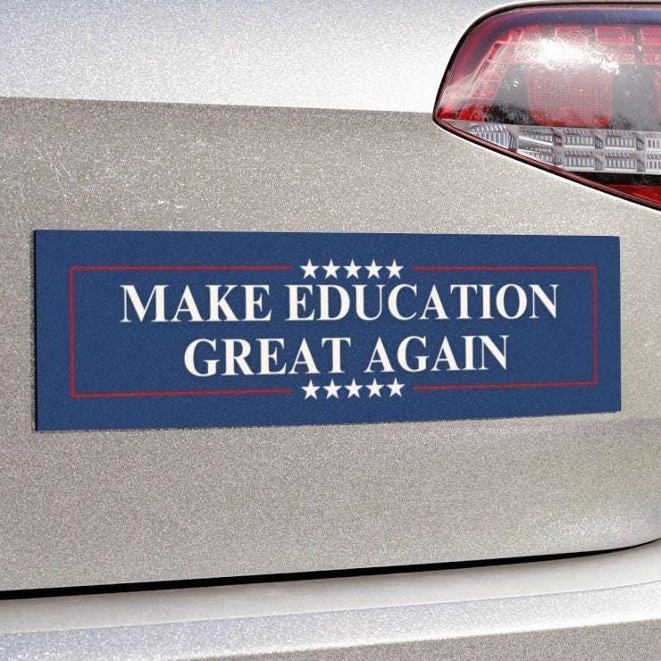 Make Education Great Again Car Magnet or Bumper Sticker, Protect The Future, Pro-Democracy Gift For Teacher, Anti Trump MAGA Decal FDT Humor