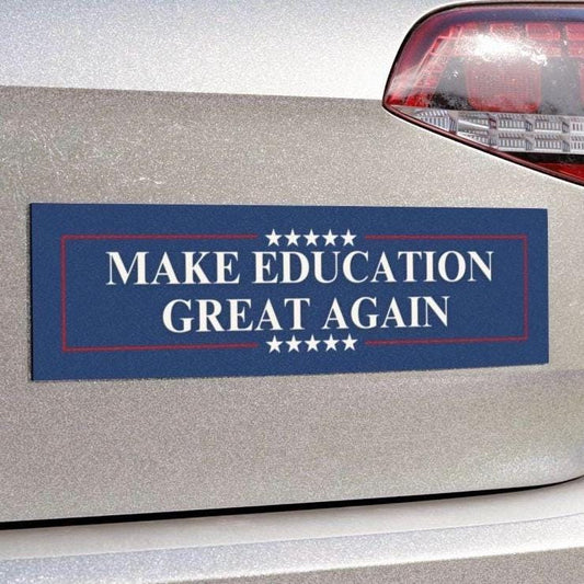 Make Education Great Again Car Magnet or Bumper Sticker, Protect The Future, Pro-Democracy Gift For Teacher, Anti Trump MAGA Decal FDT Humor