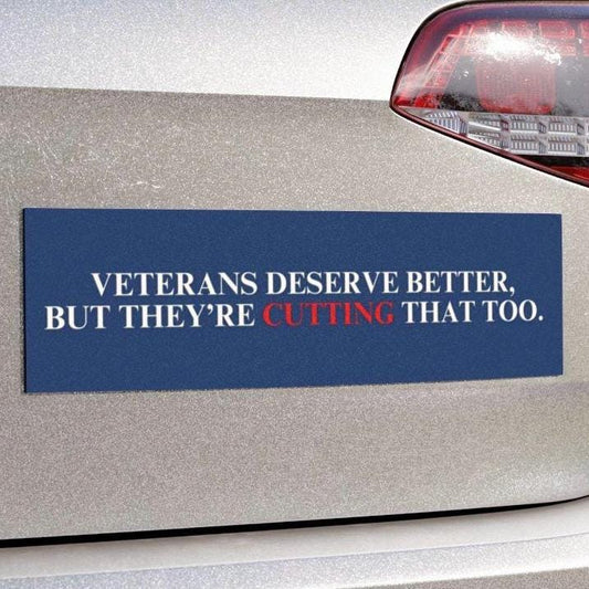 Veterans Deserve Better Car Magnet or Bumper Sticker, Funny VA Decal, Support Our Troops Democract Protest Gift for Vets, Political Military